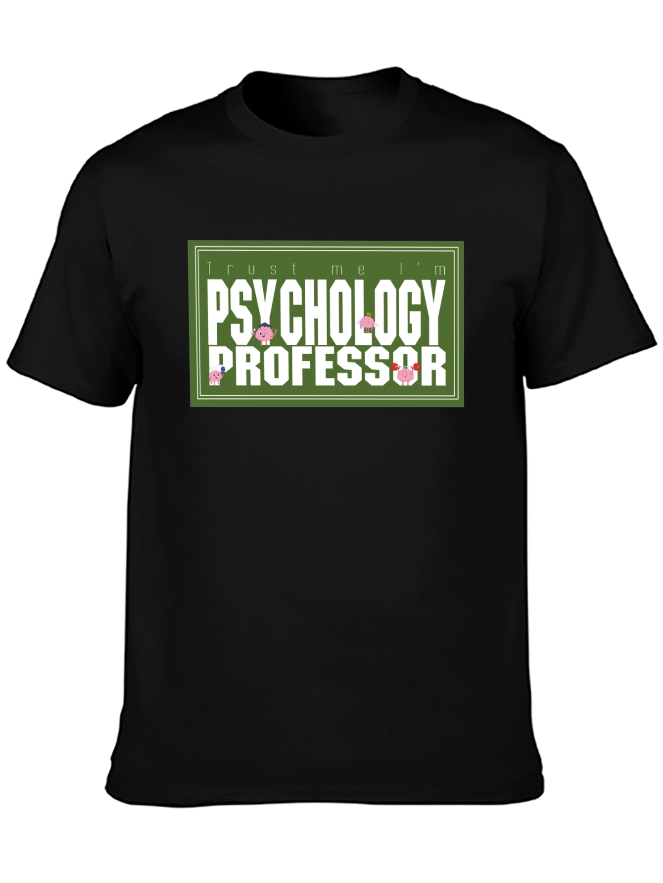 Trust Me Im a Psychology Professor T-Shirt