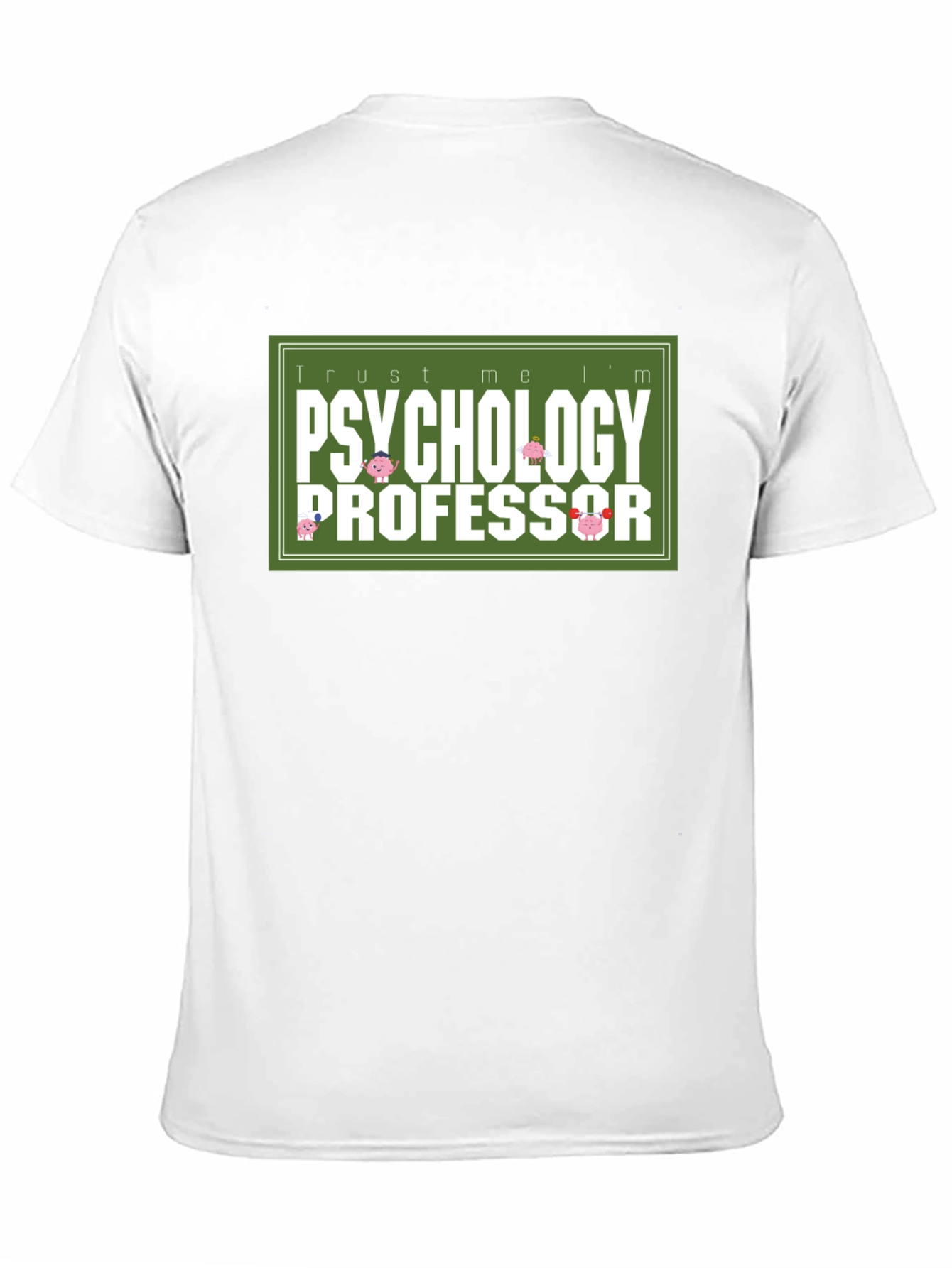 Trust Me Im a Psychology Professor T-Shirt
