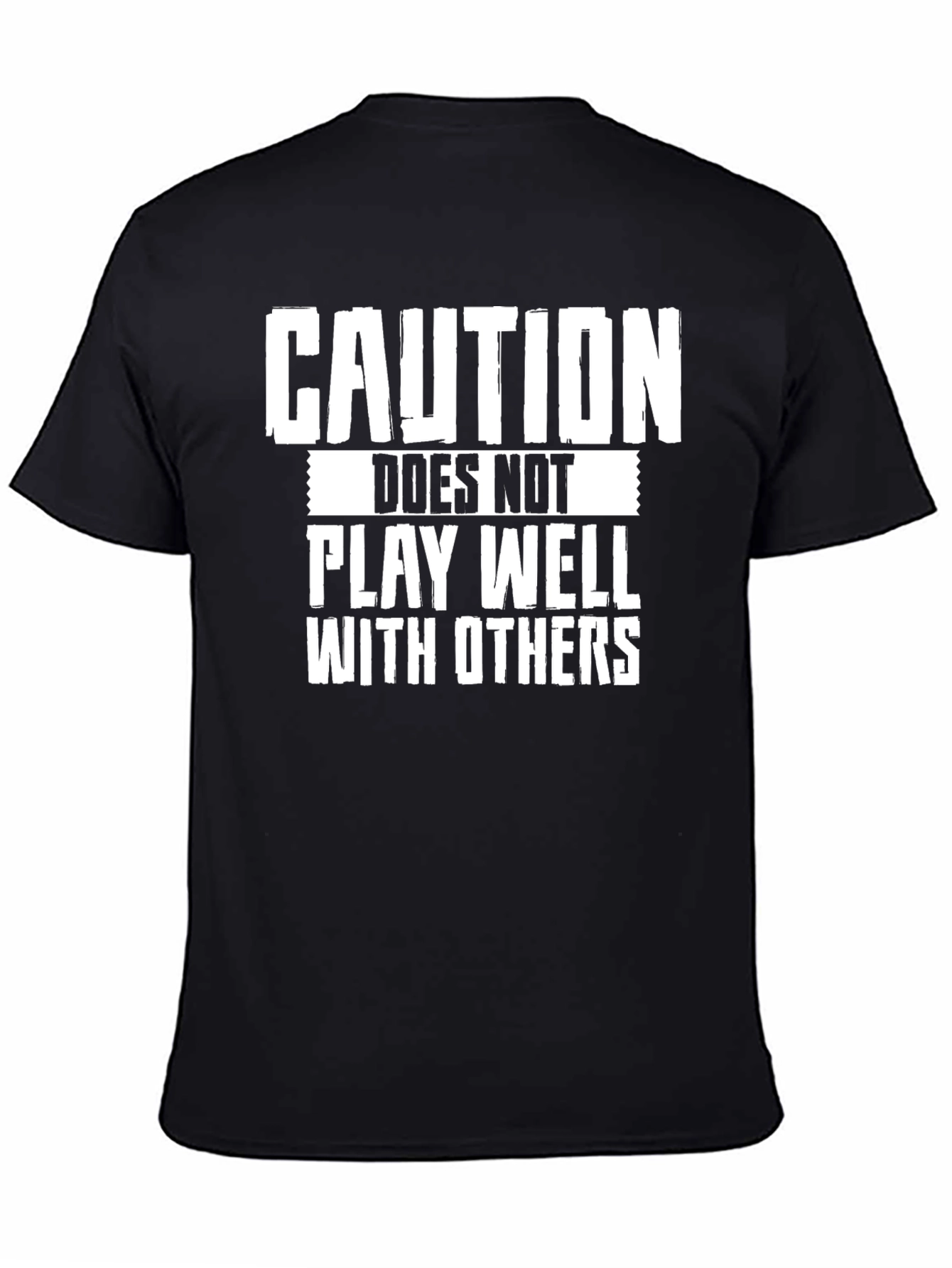 Caution T-Shirt: Doesnt Play Well With Others