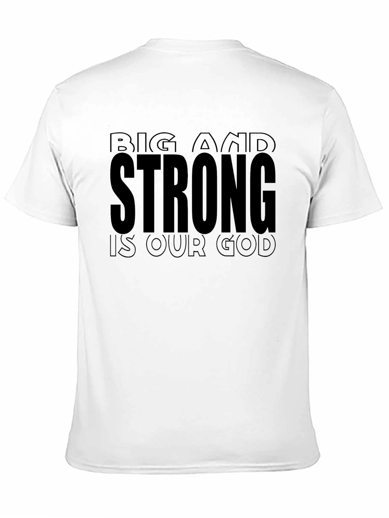 Big and Strong is Our God T-Shirt
