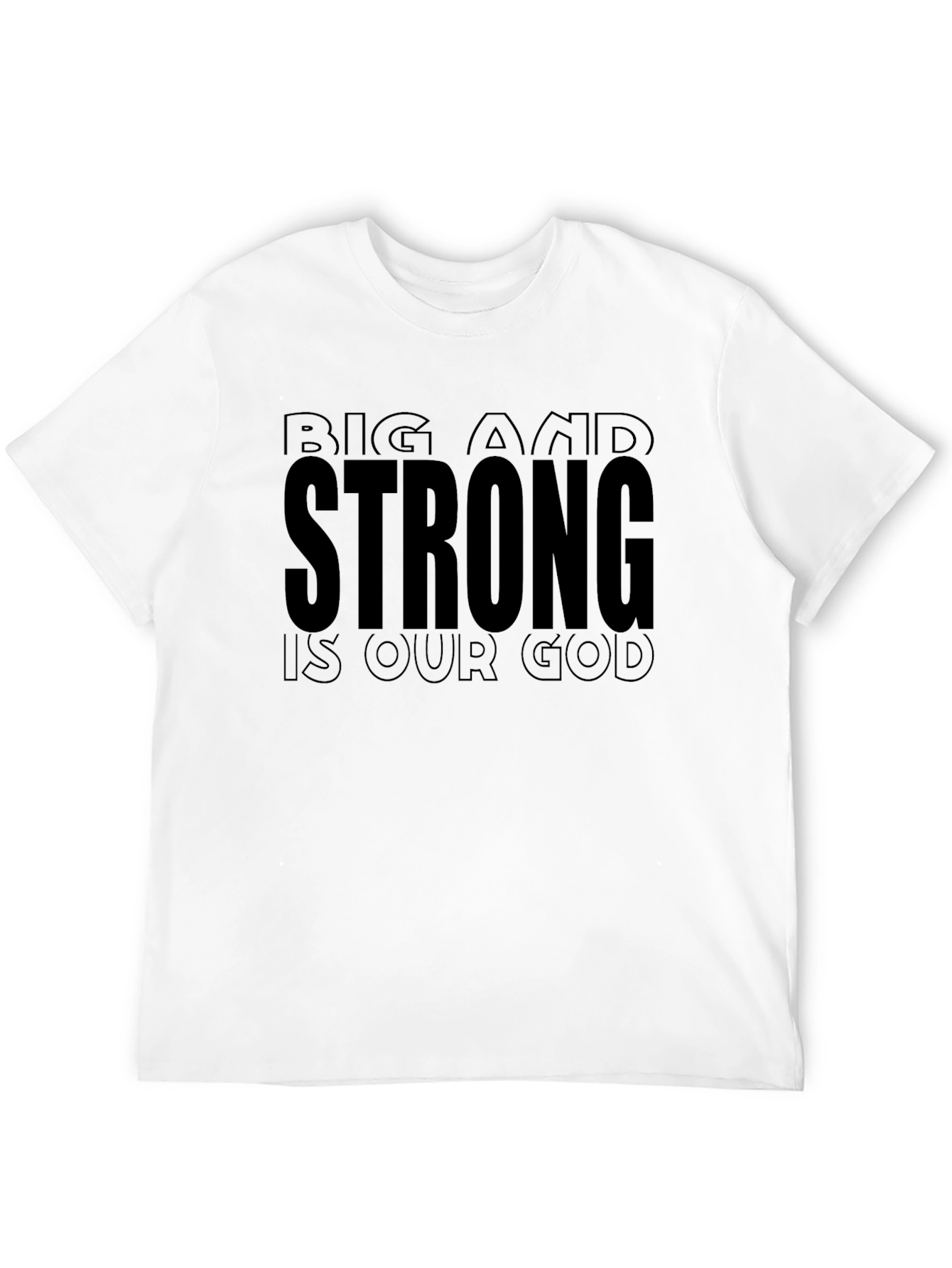 Big and Strong is Our God T-Shirt