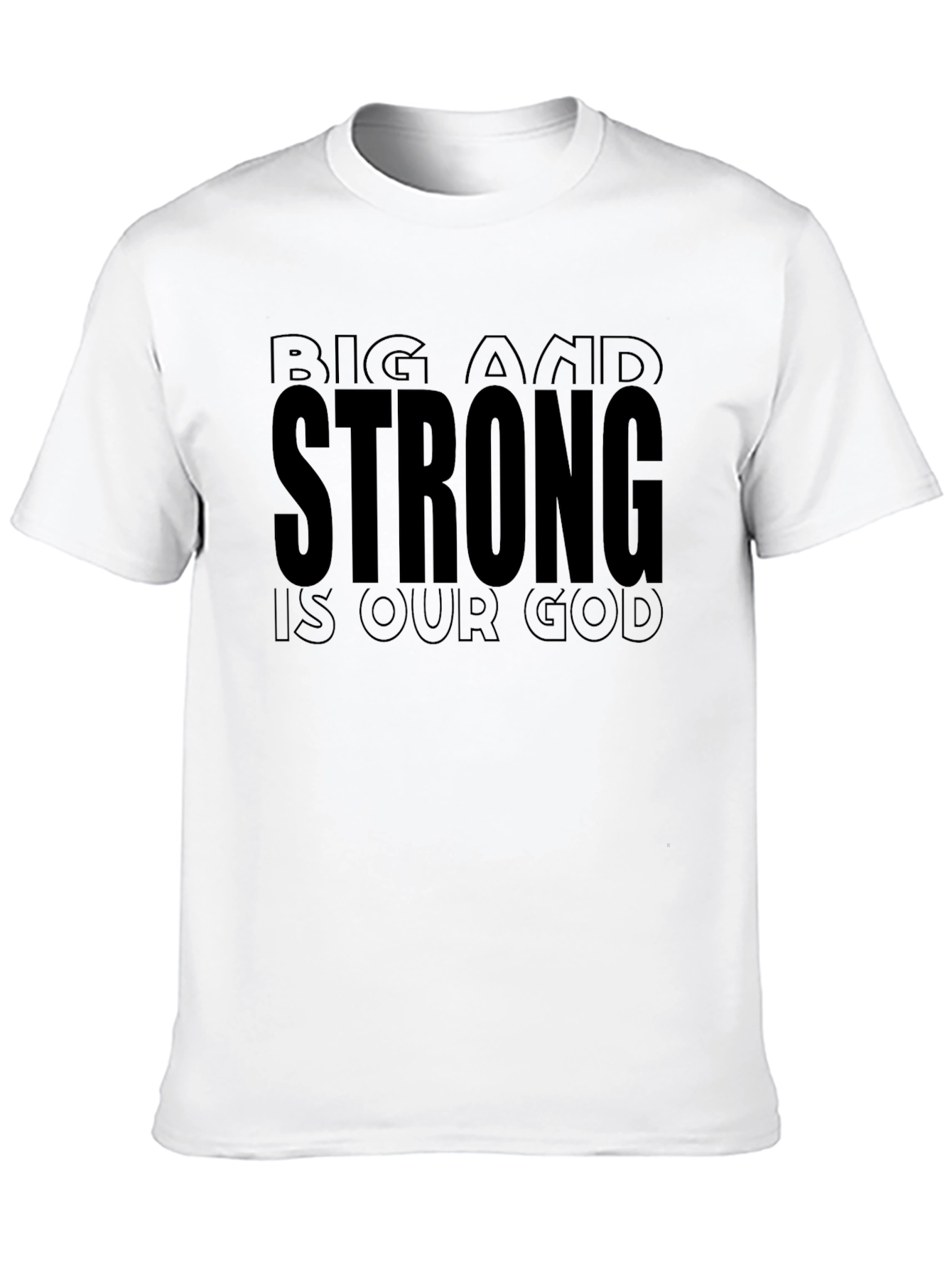 Big and Strong is Our God T-Shirt