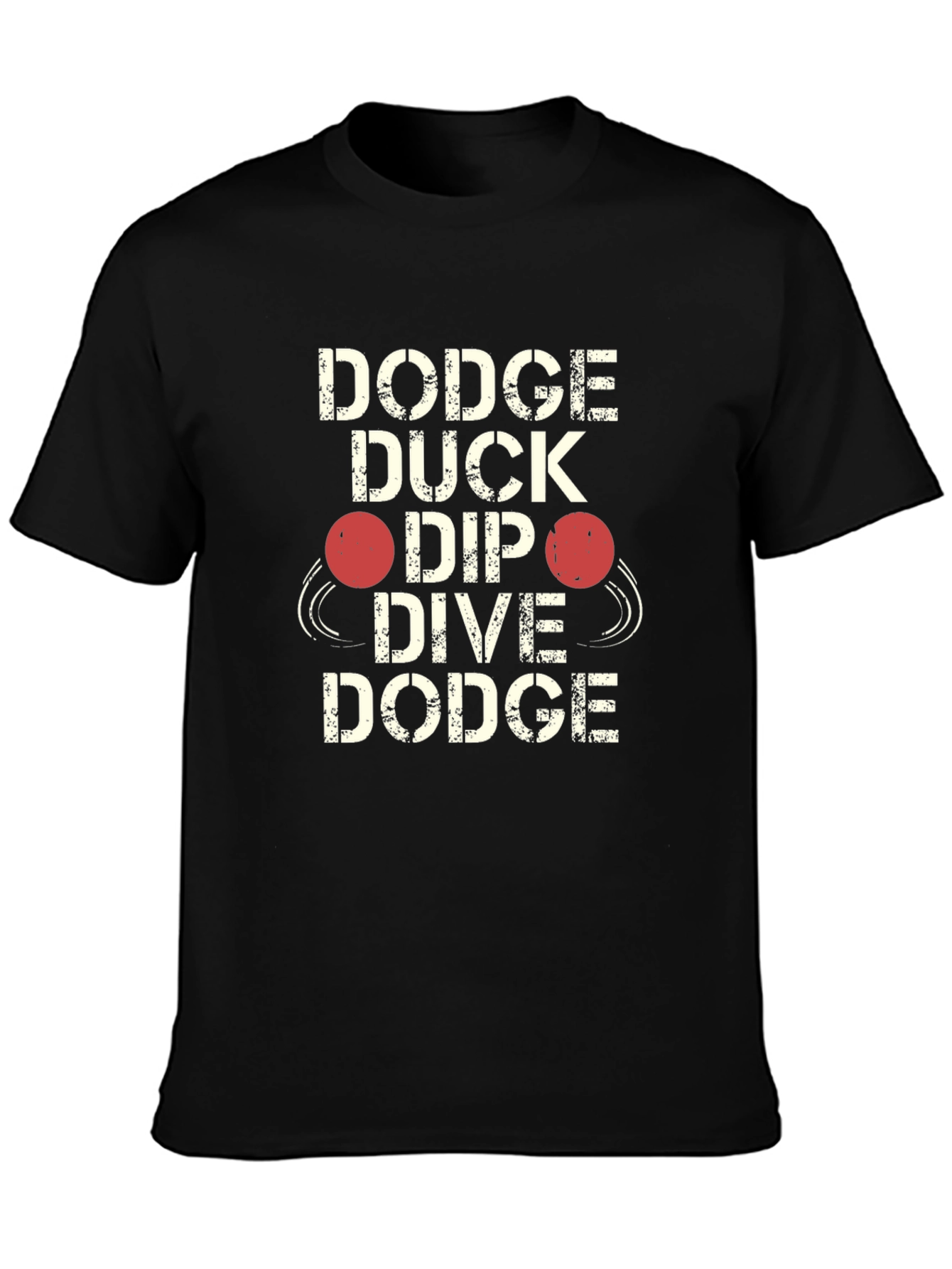 Dodgeball Graphic T-Shirt - Dodge Duck Dip Dive Dodge
