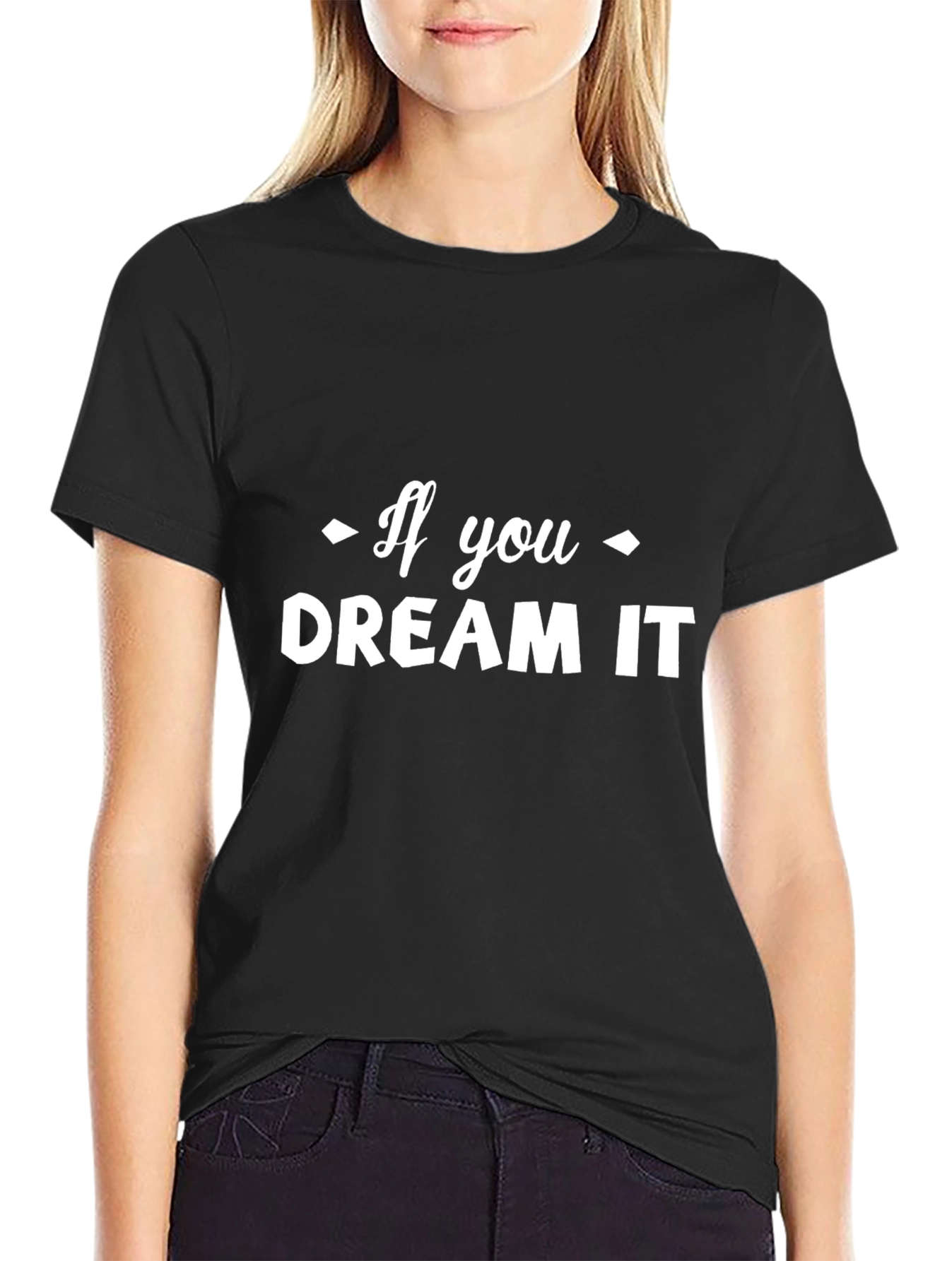 If You Dream It T-Shirt - Cotton Blend