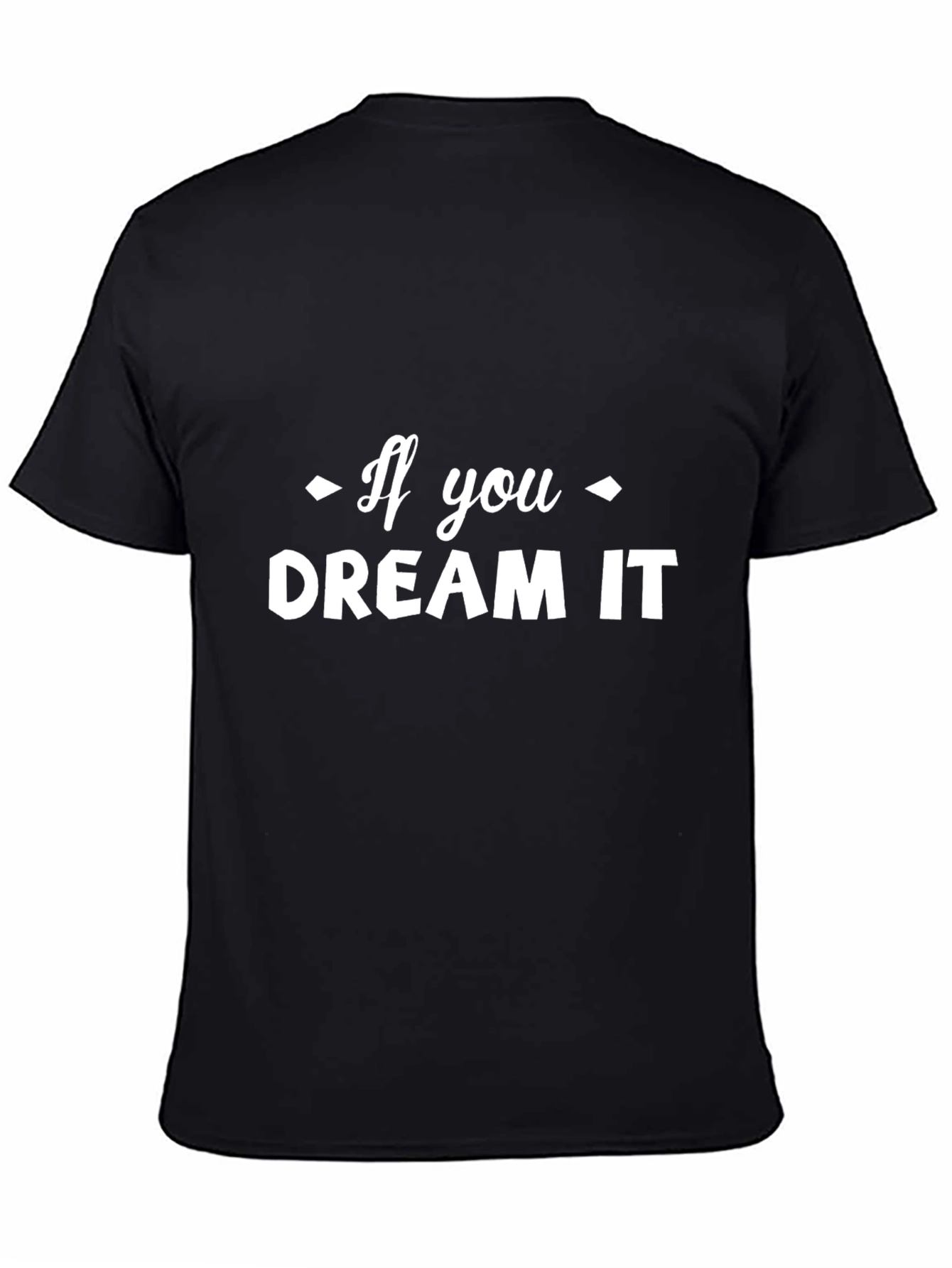 If You Dream It T-Shirt - Cotton Blend