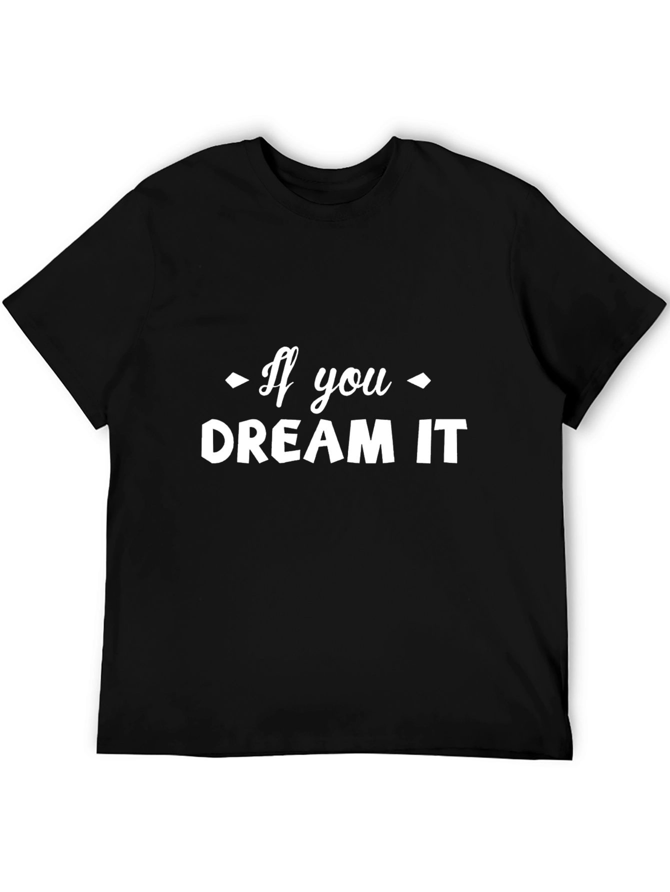 If You Dream It T-Shirt - Cotton Blend