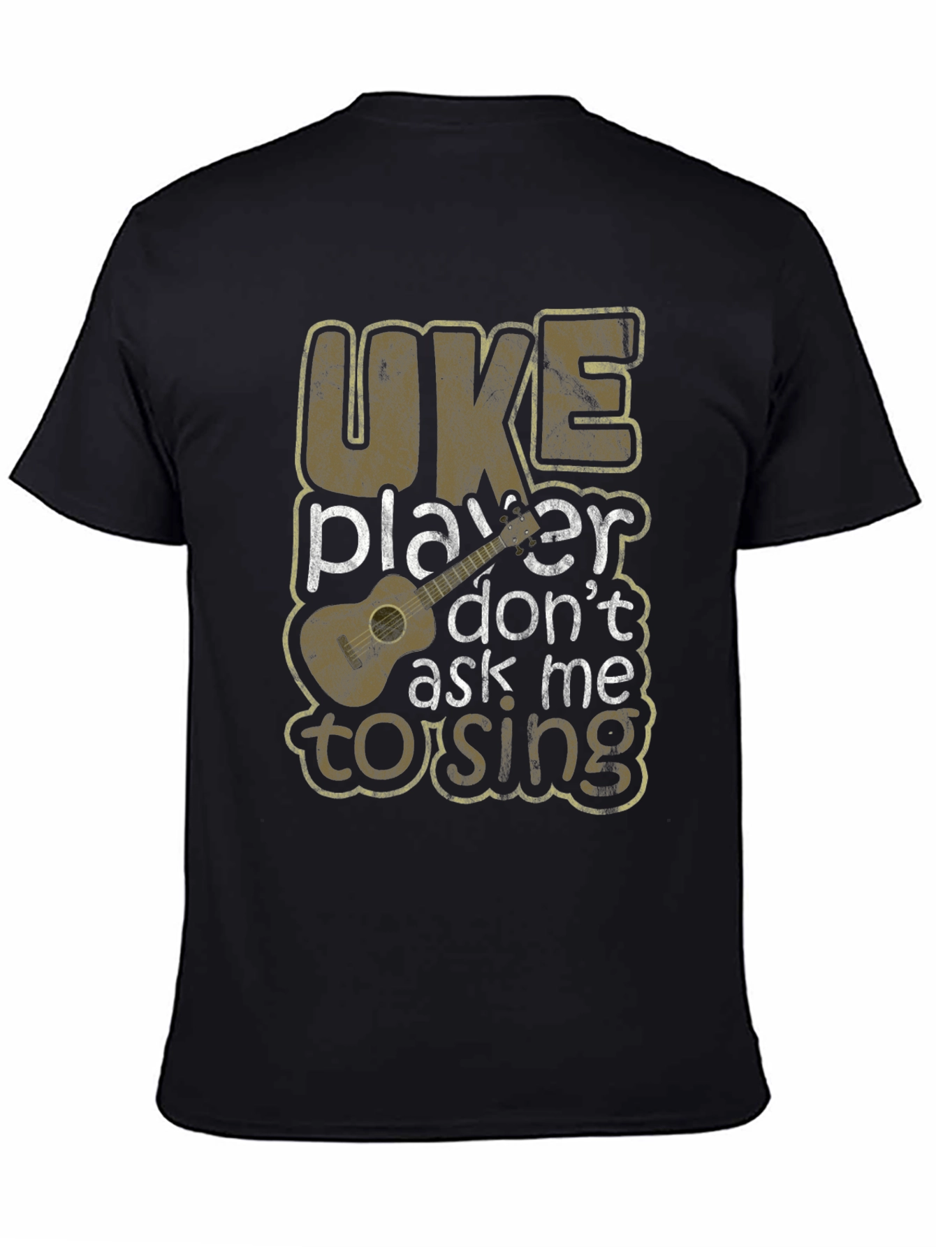 Uke Player Dont Ask Me To Sing Graphic T-Shirt