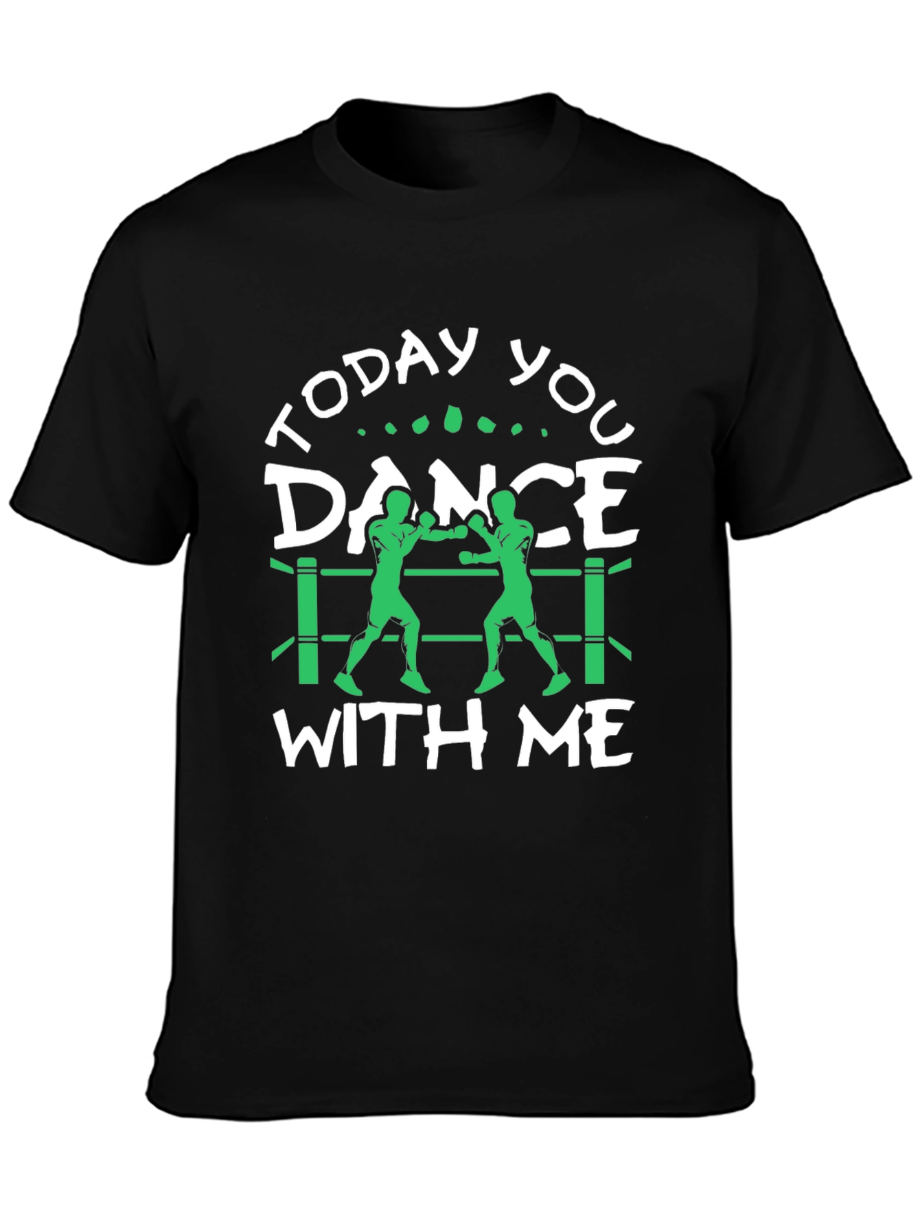 Today You Dance With Me Boxing T-Shirt