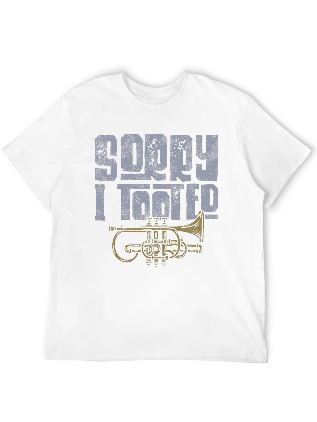 Sorry I Tooted T-Shirt - Funny Trumpet Design
