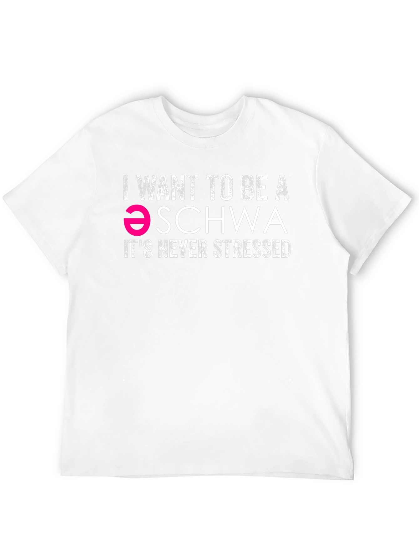 I Want To Be A Schwa T-Shirt