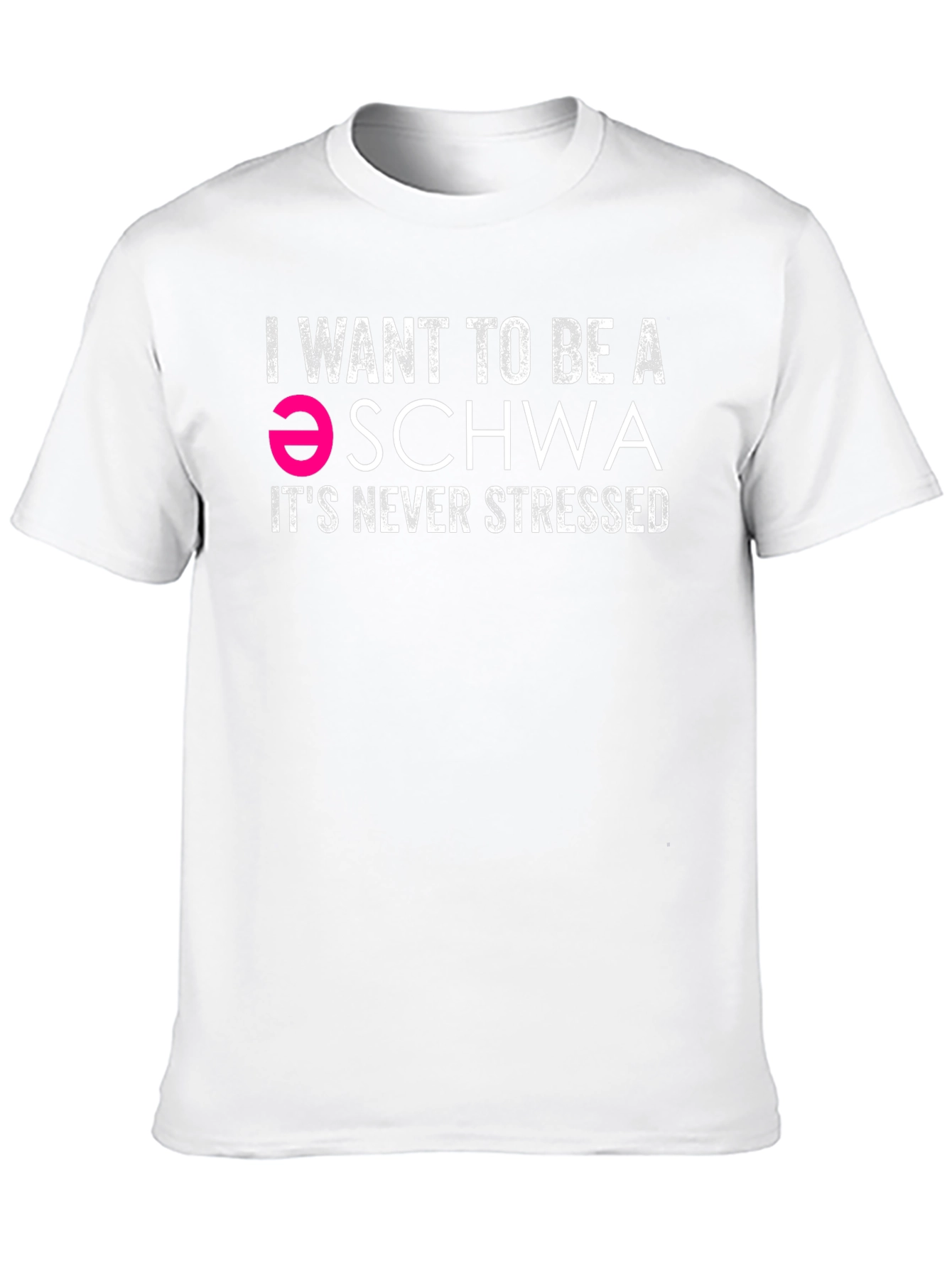 I Want To Be A Schwa T-Shirt