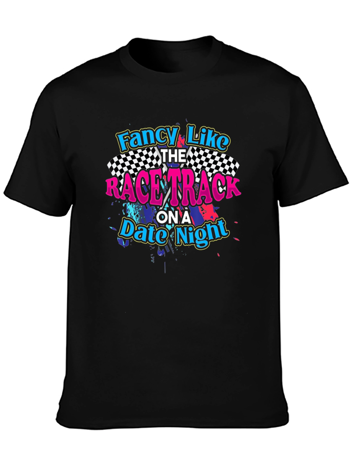 Fancy Like Race Track Date Night Black T-Shirt