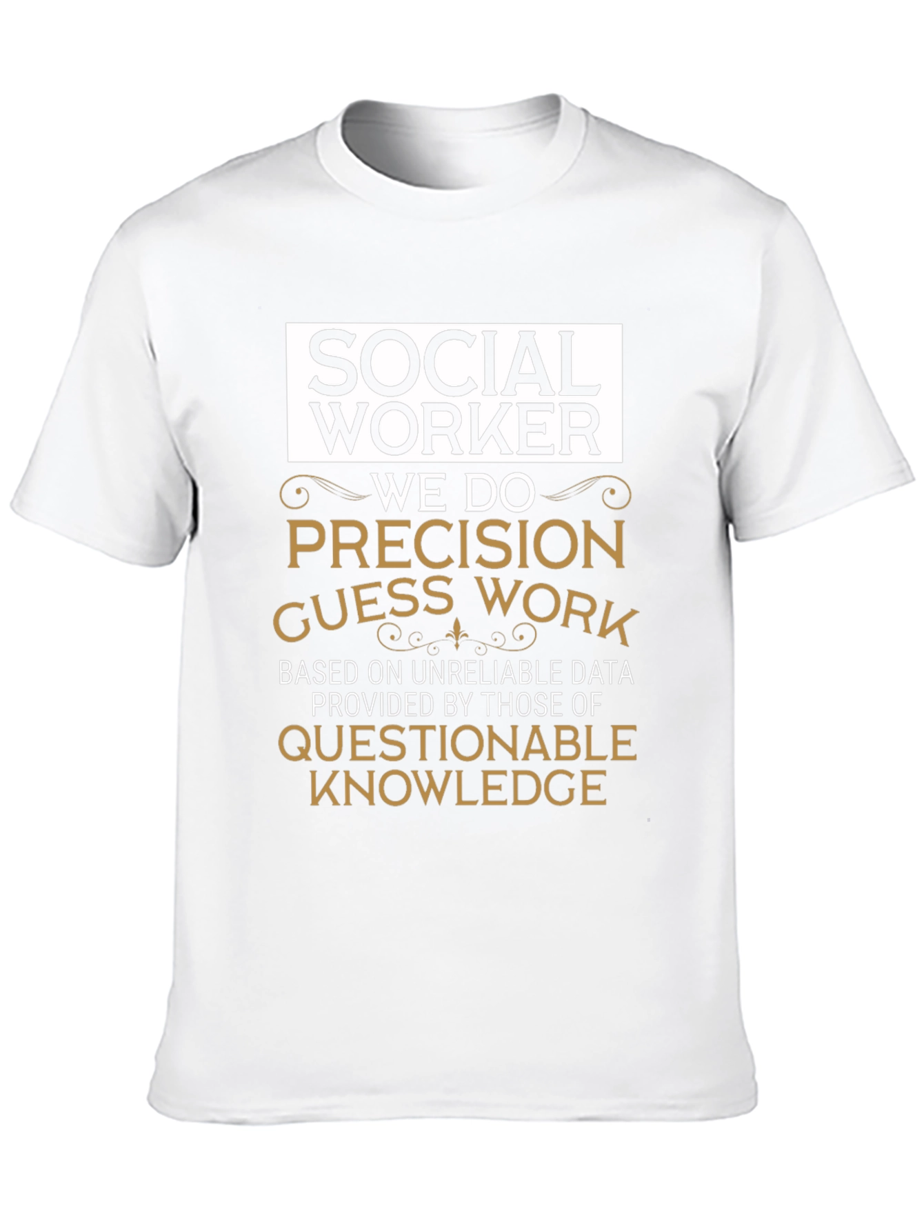 Social Worker Precision Guess Work T-Shirt