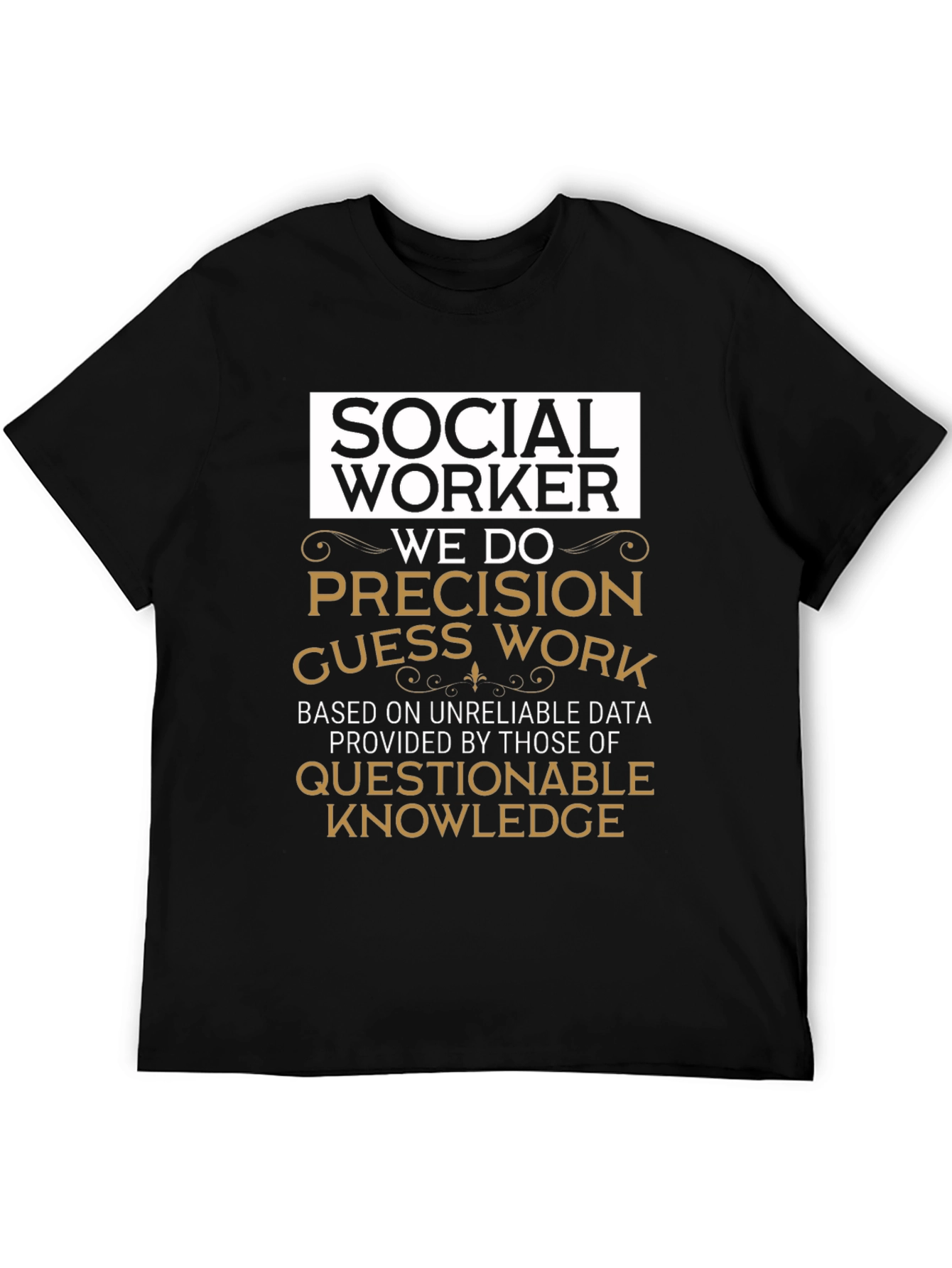 Social Worker Precision Guess Work T-Shirt