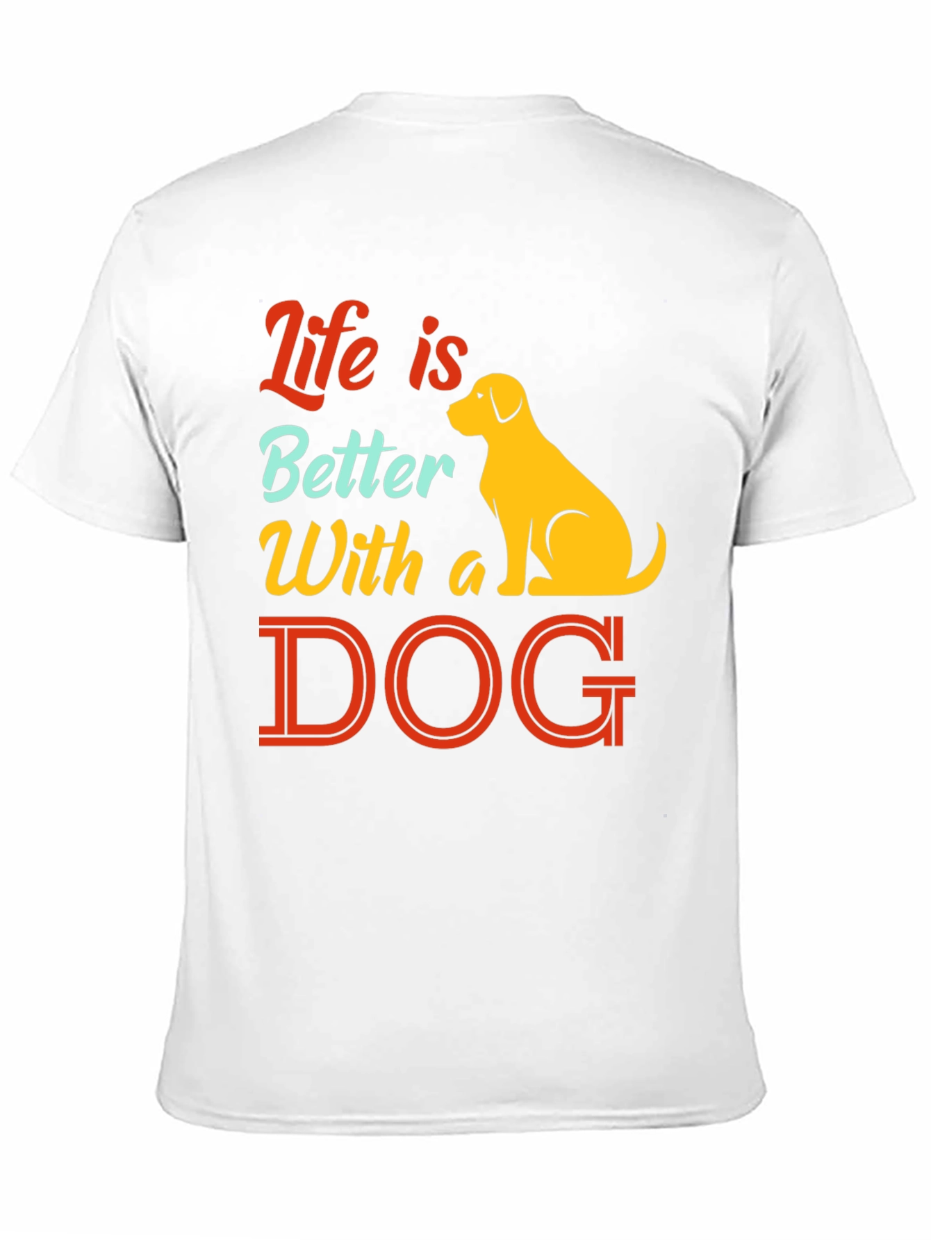 Life is Better With a Dog T-Shirt