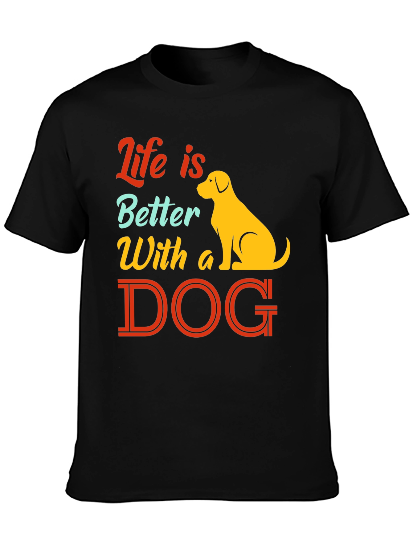Life is Better With a Dog T-Shirt