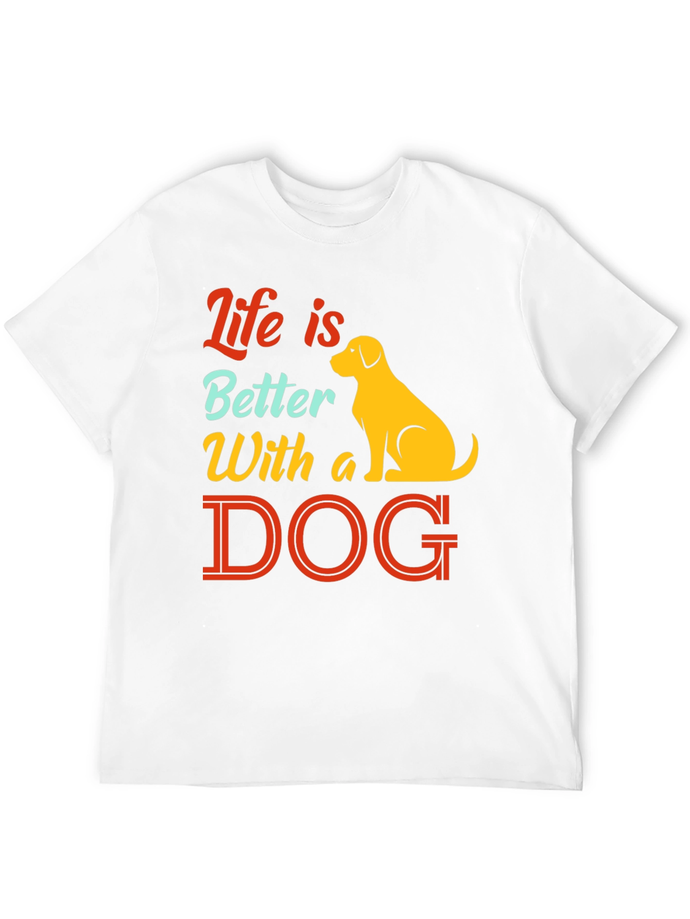 Life is Better With a Dog T-Shirt
