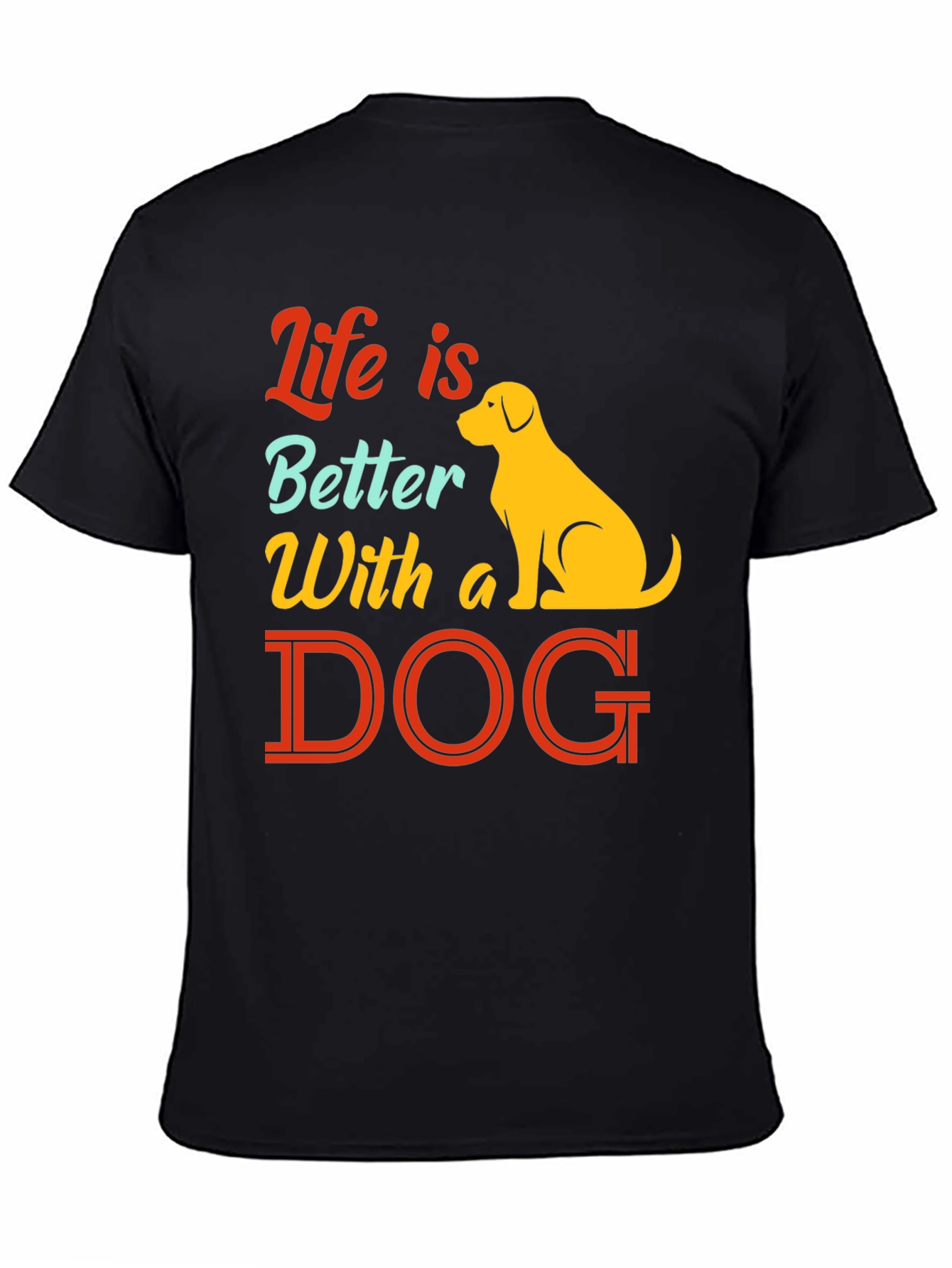 Life is Better With a Dog T-Shirt