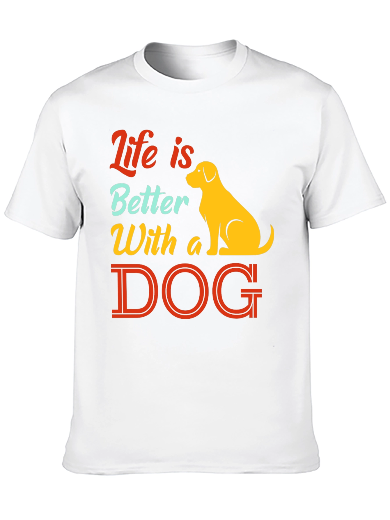 Life is Better With a Dog T-Shirt