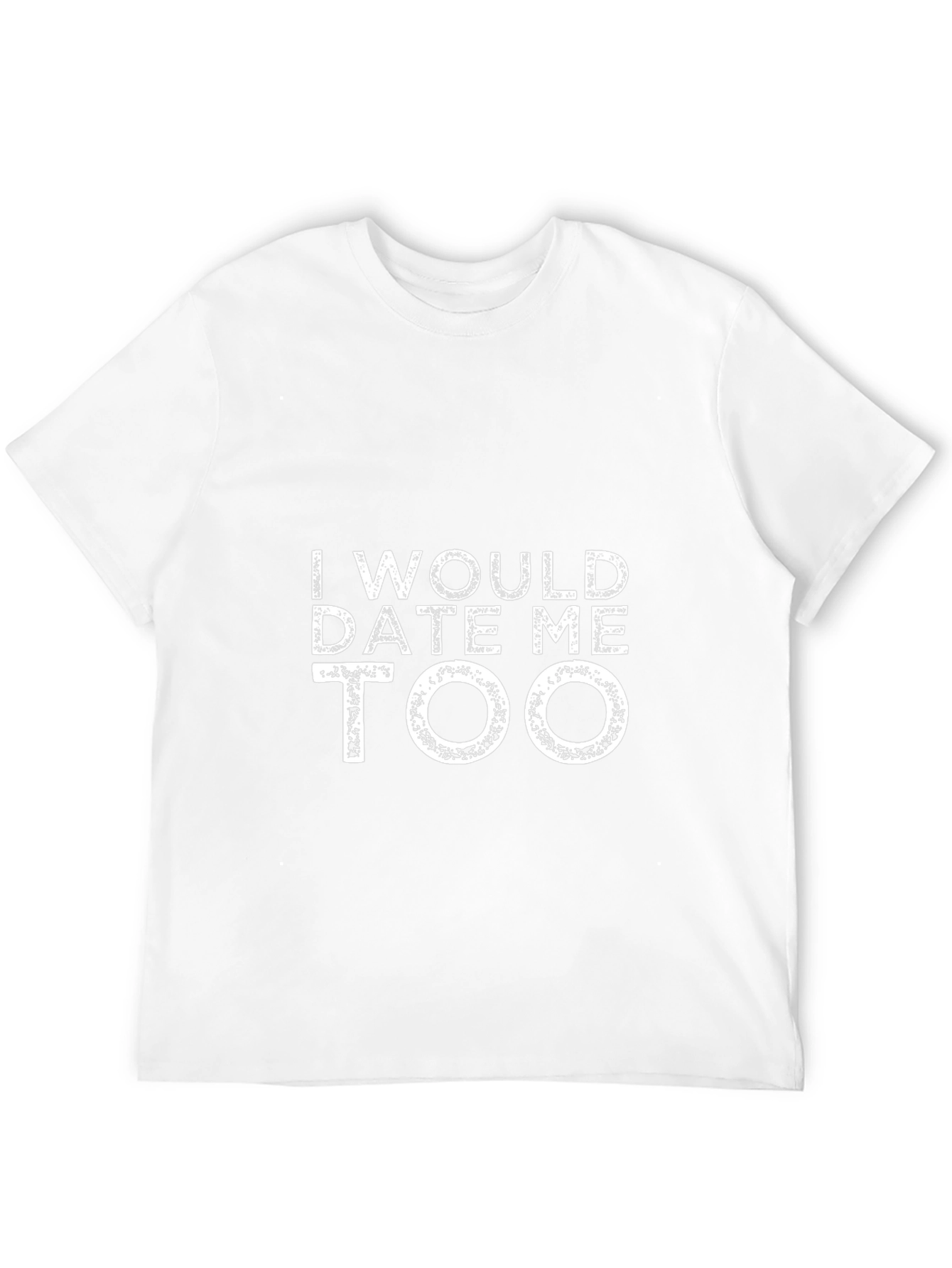 I Would Date Me Too Black T-Shirt
