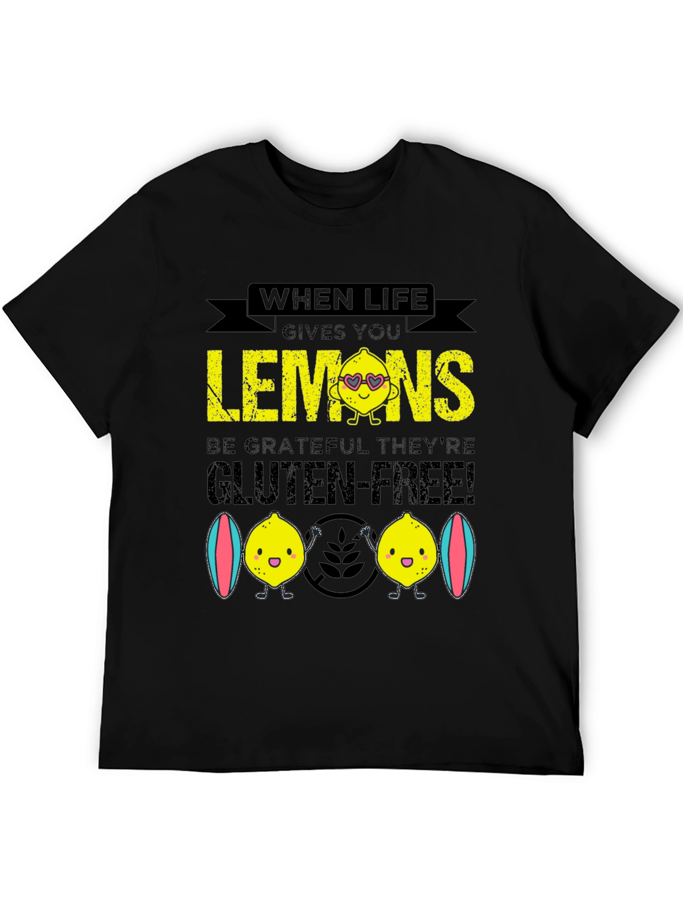 When Life Gives You Lemons Gluten Free T-Shirt