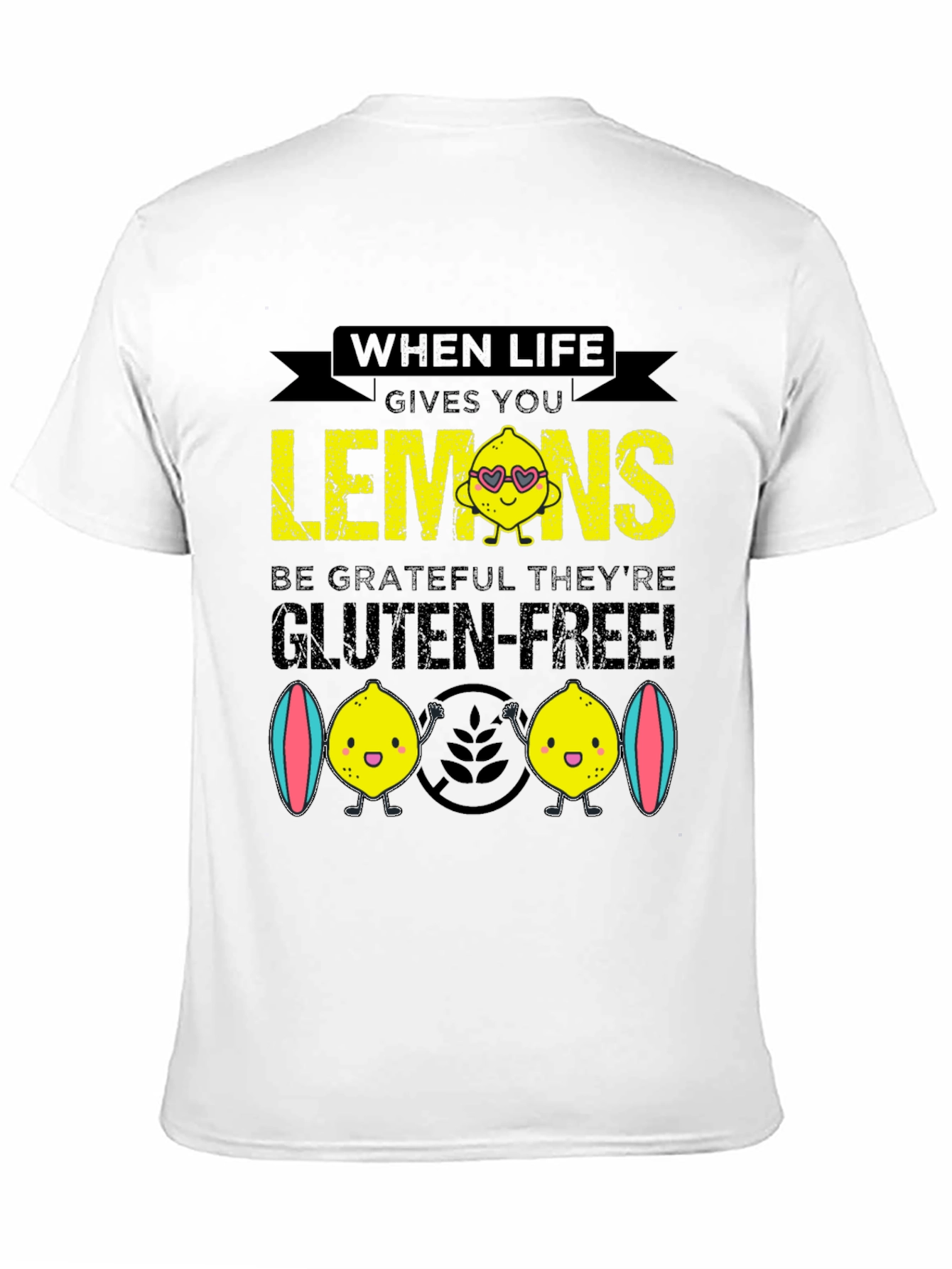 When Life Gives You Lemons Gluten Free T-Shirt