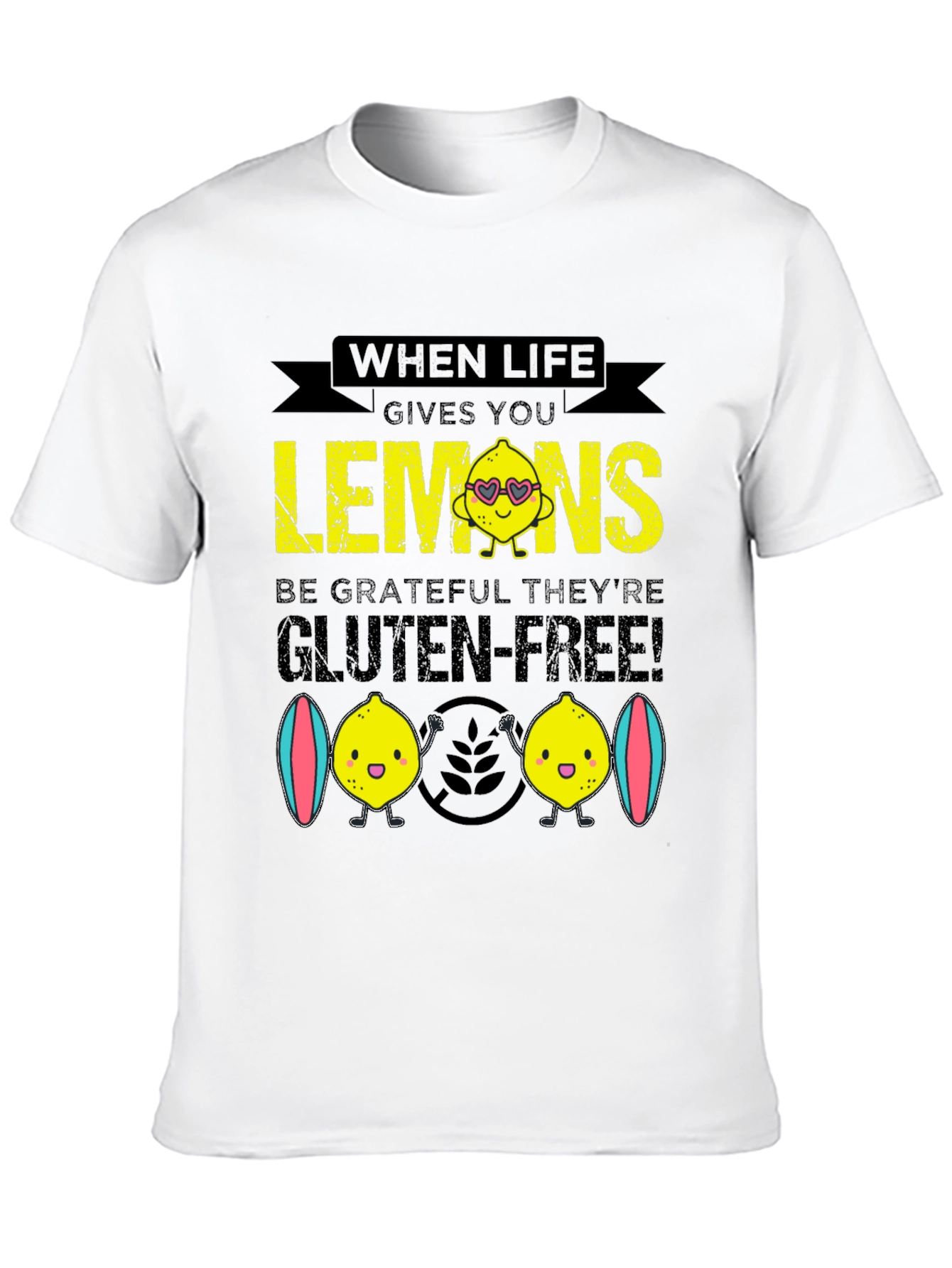 When Life Gives You Lemons Gluten Free T-Shirt