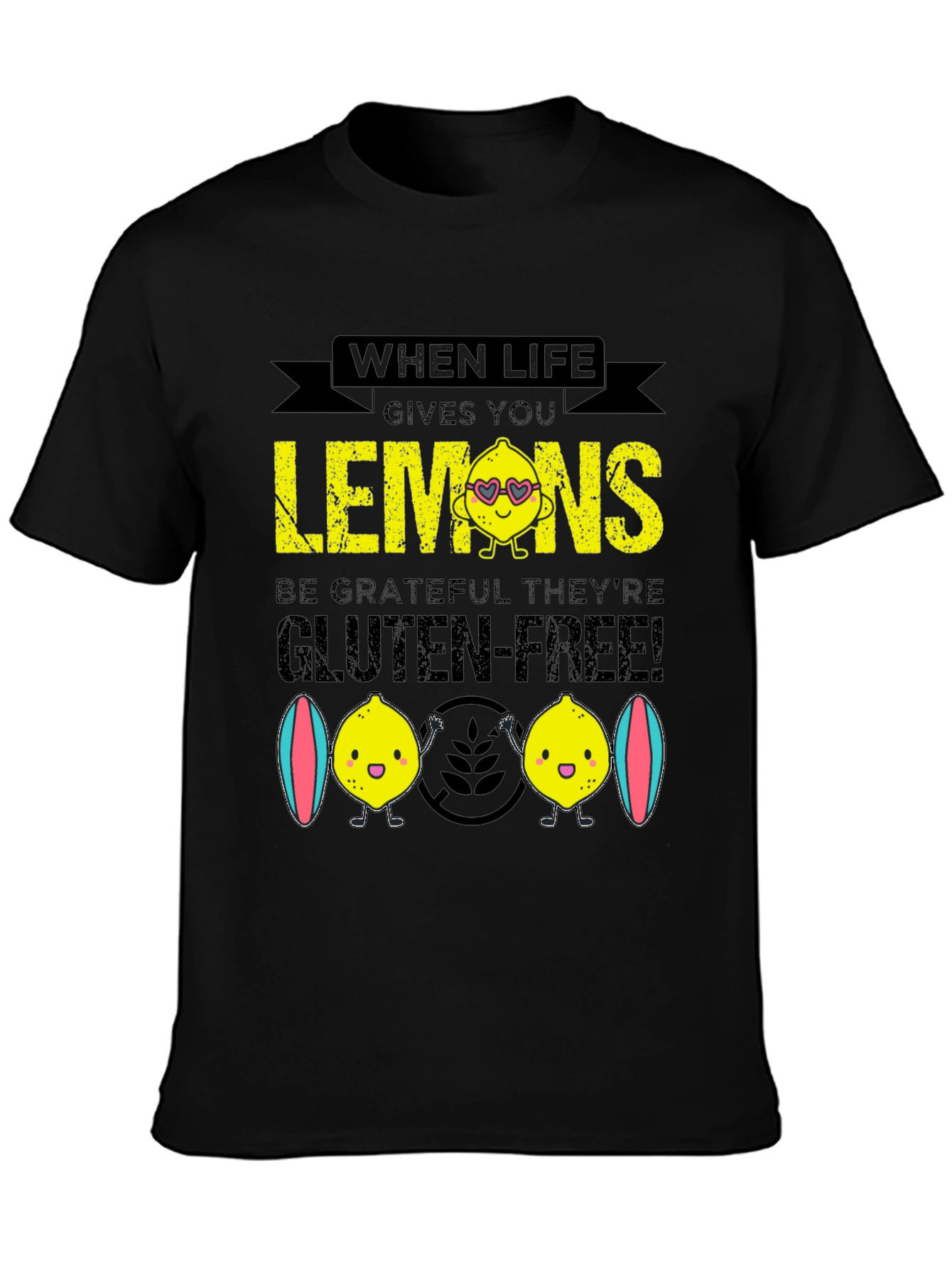 When Life Gives You Lemons Gluten Free T-Shirt