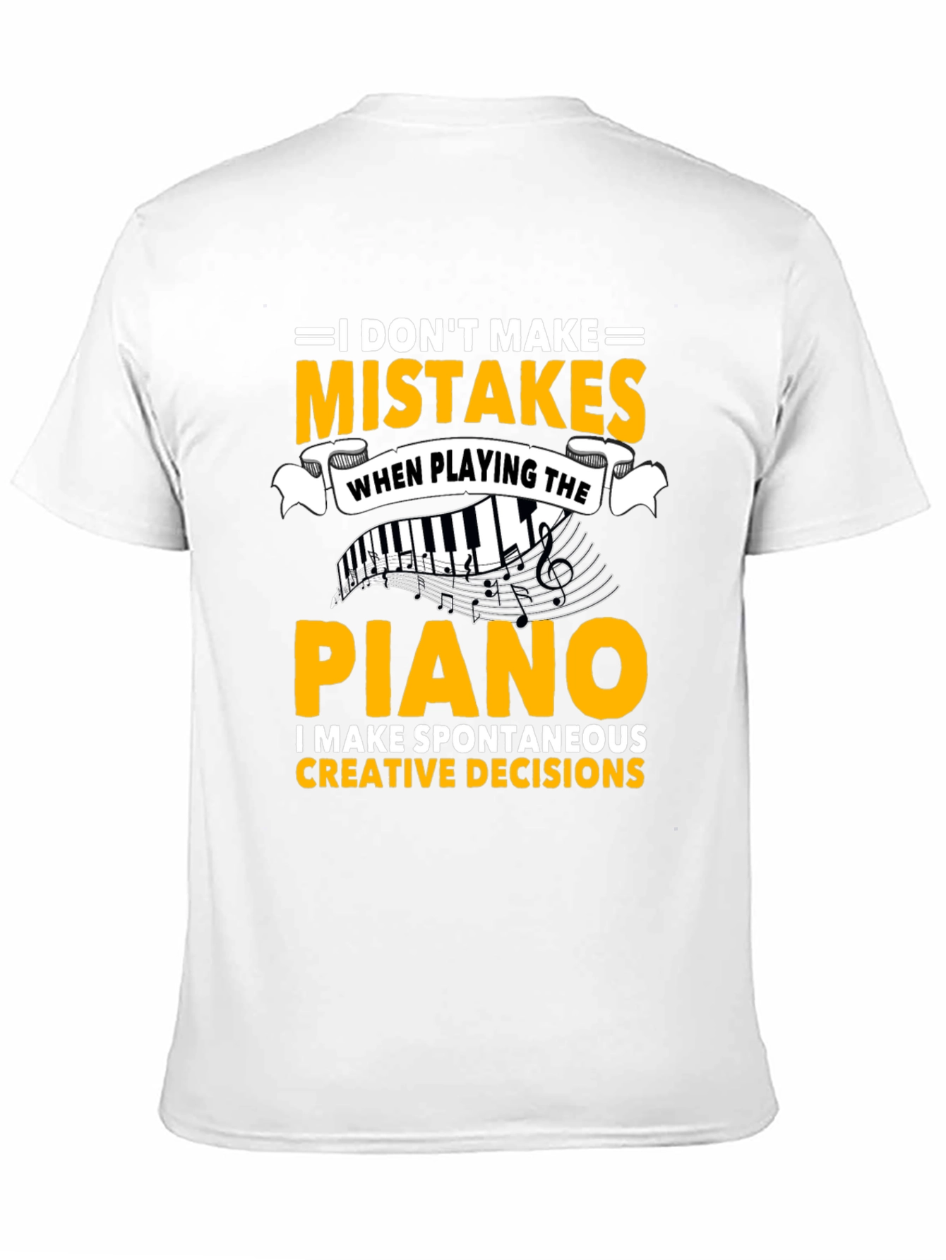 Piano Player T-Shirt: I Dont Make Mistakes