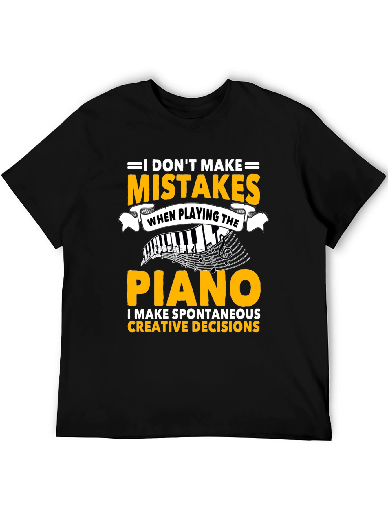 Piano Player T-Shirt: I Dont Make Mistakes