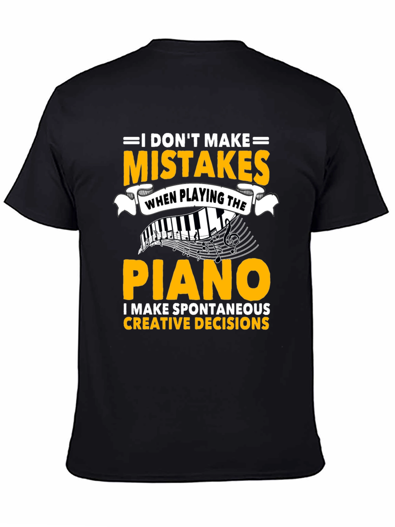 Piano Player T-Shirt: I Dont Make Mistakes