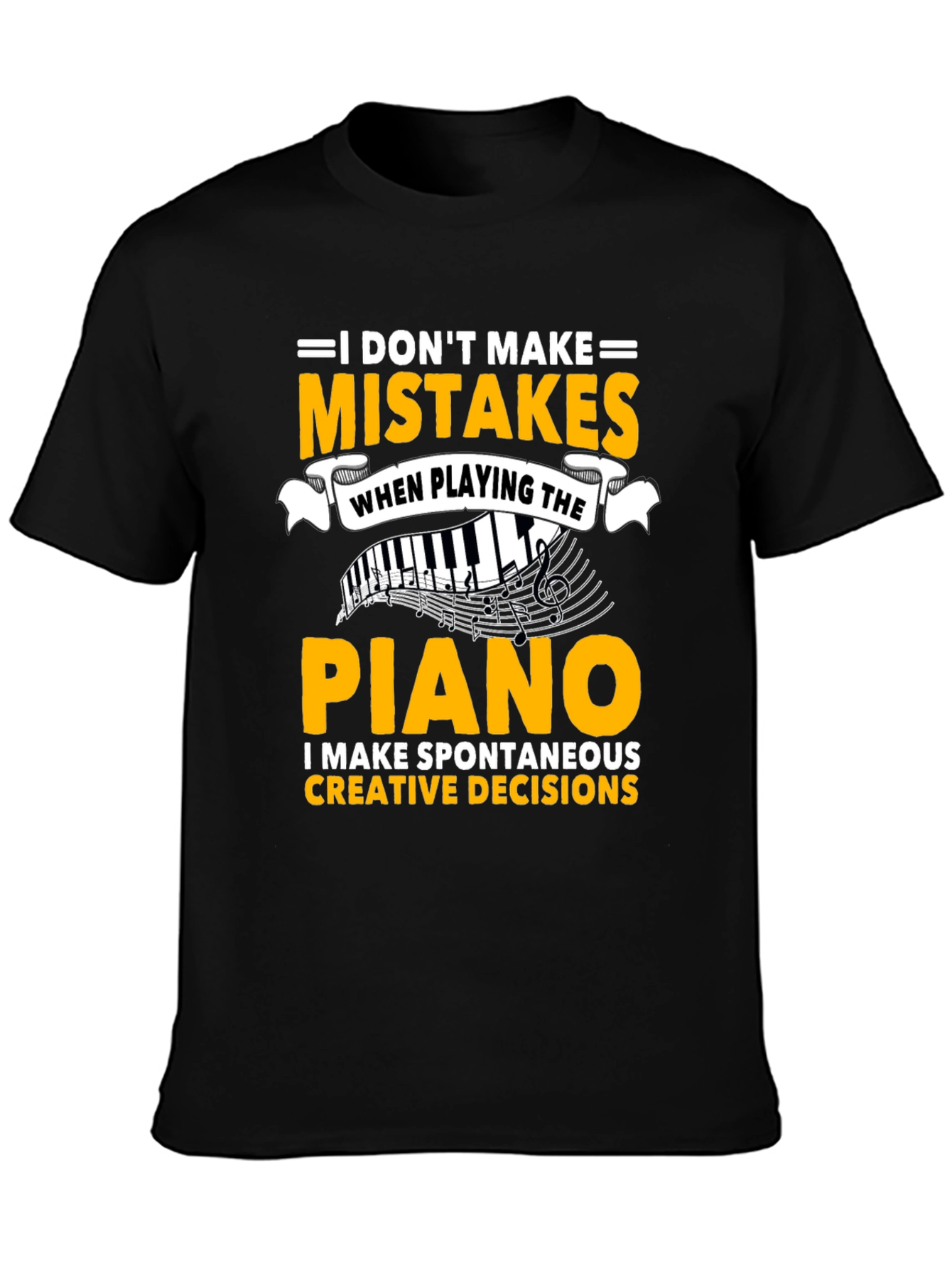 Piano Player T-Shirt: I Dont Make Mistakes