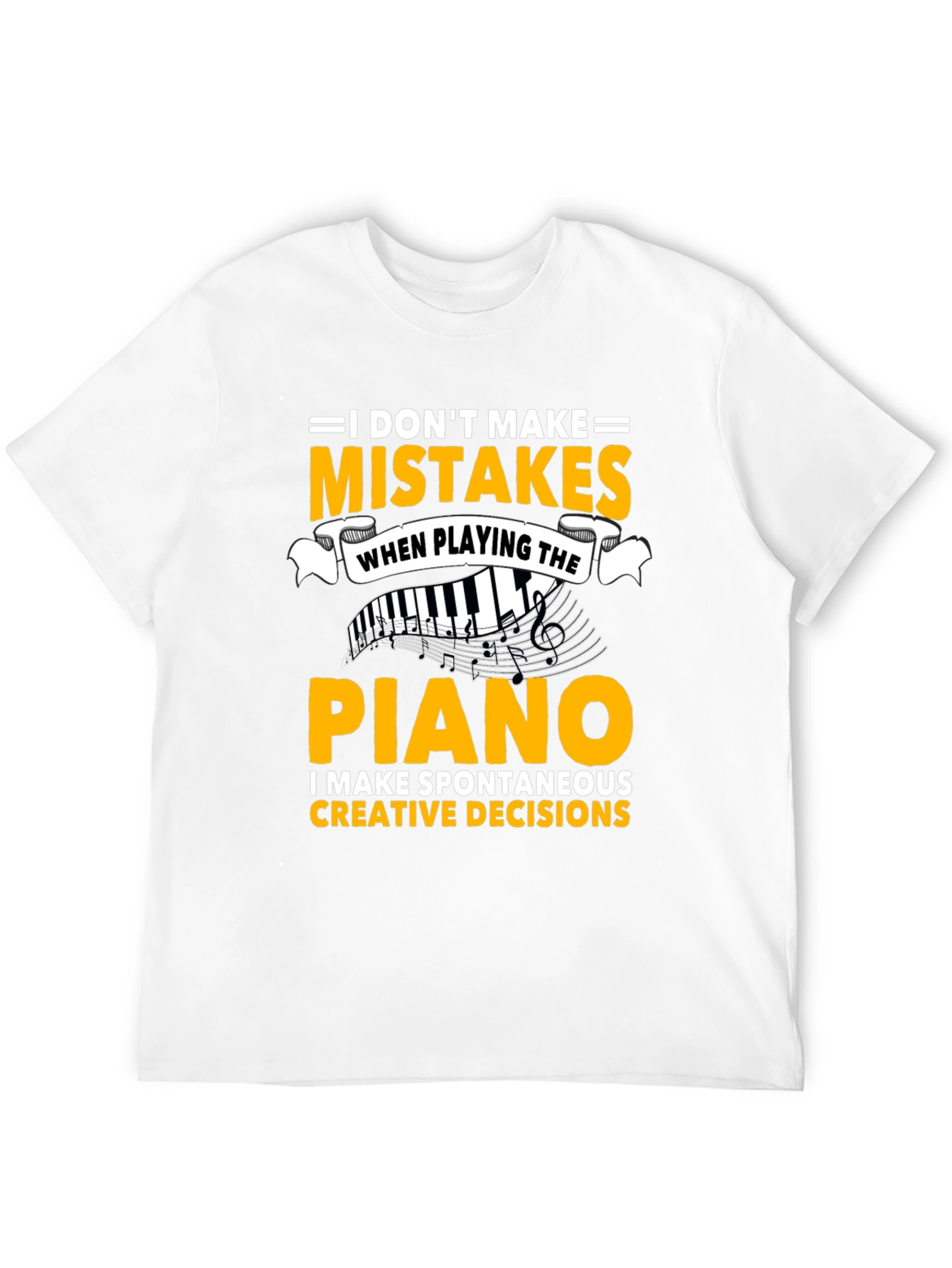 Piano Player T-Shirt: I Dont Make Mistakes