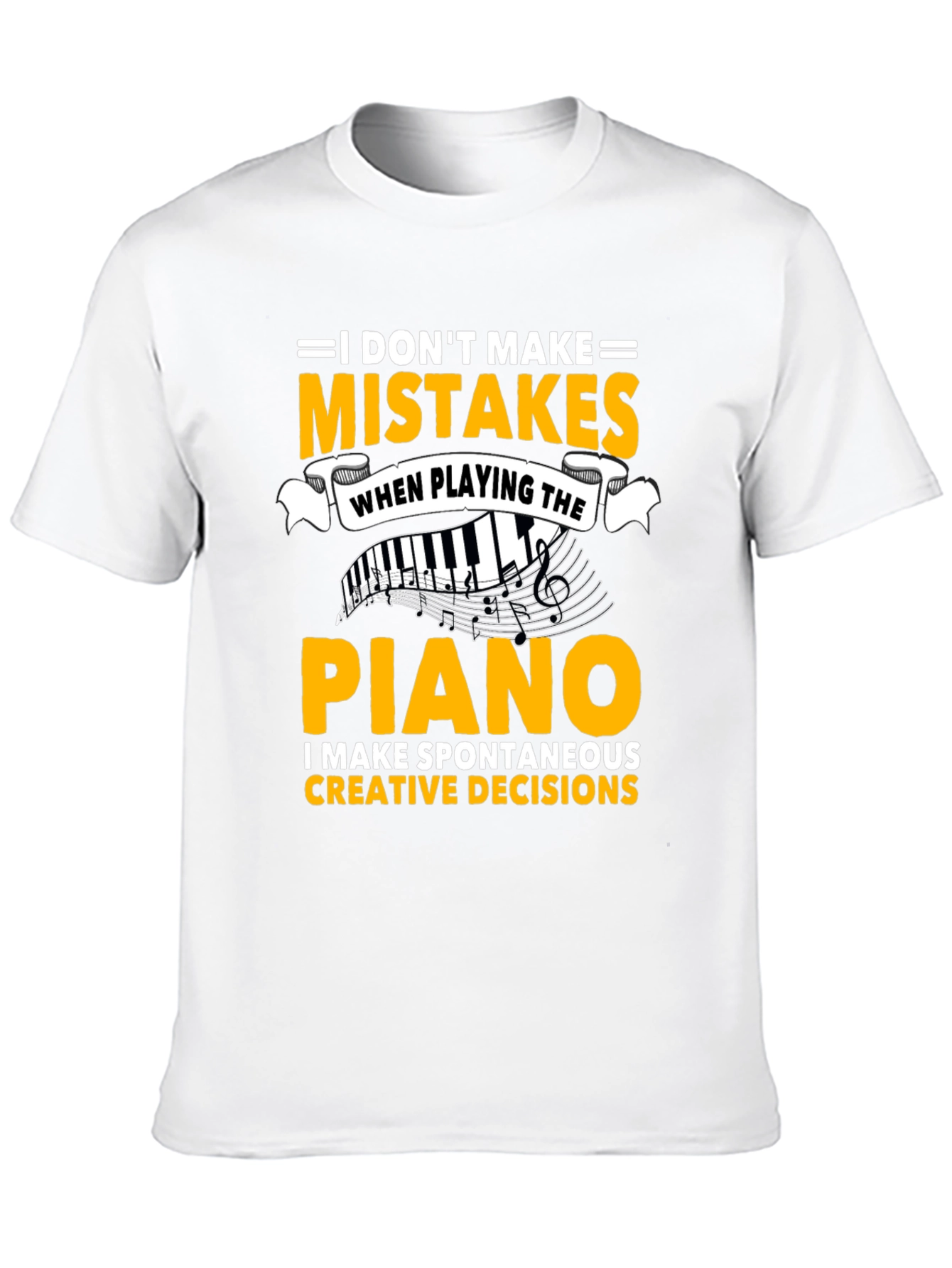 Piano Player T-Shirt: I Dont Make Mistakes