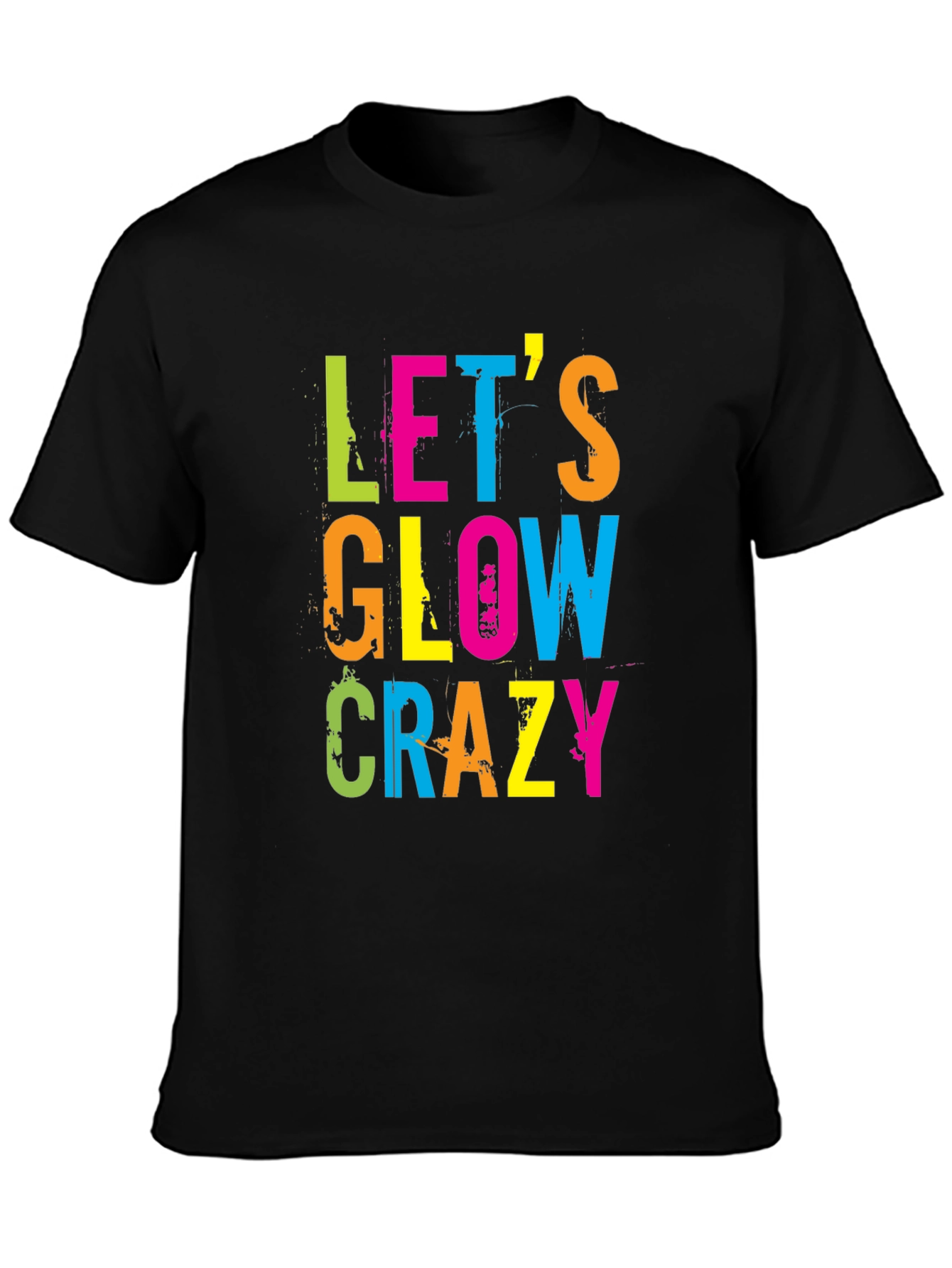 Lets Glow Crazy Graphic T-Shirt