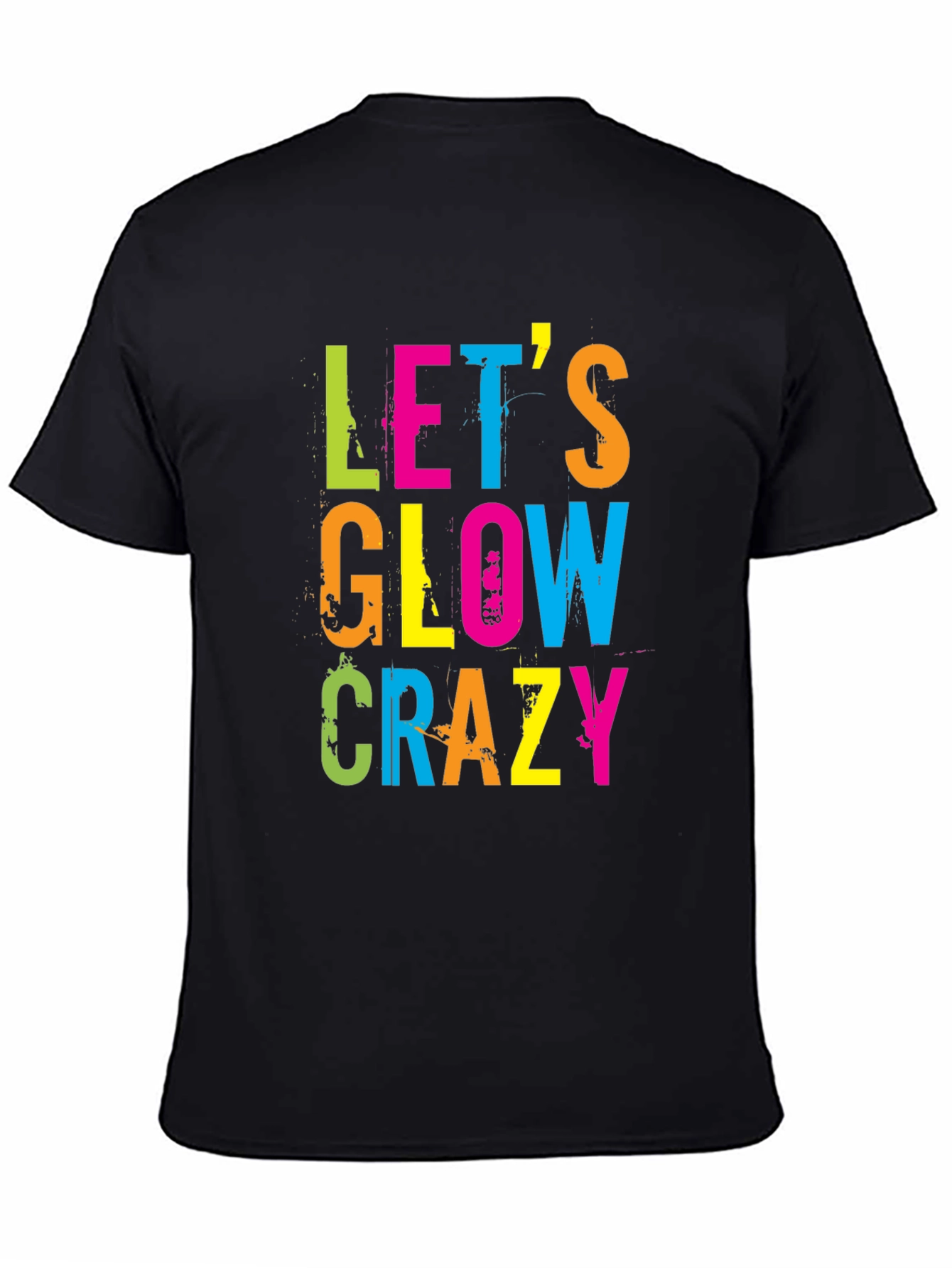 Lets Glow Crazy Graphic T-Shirt