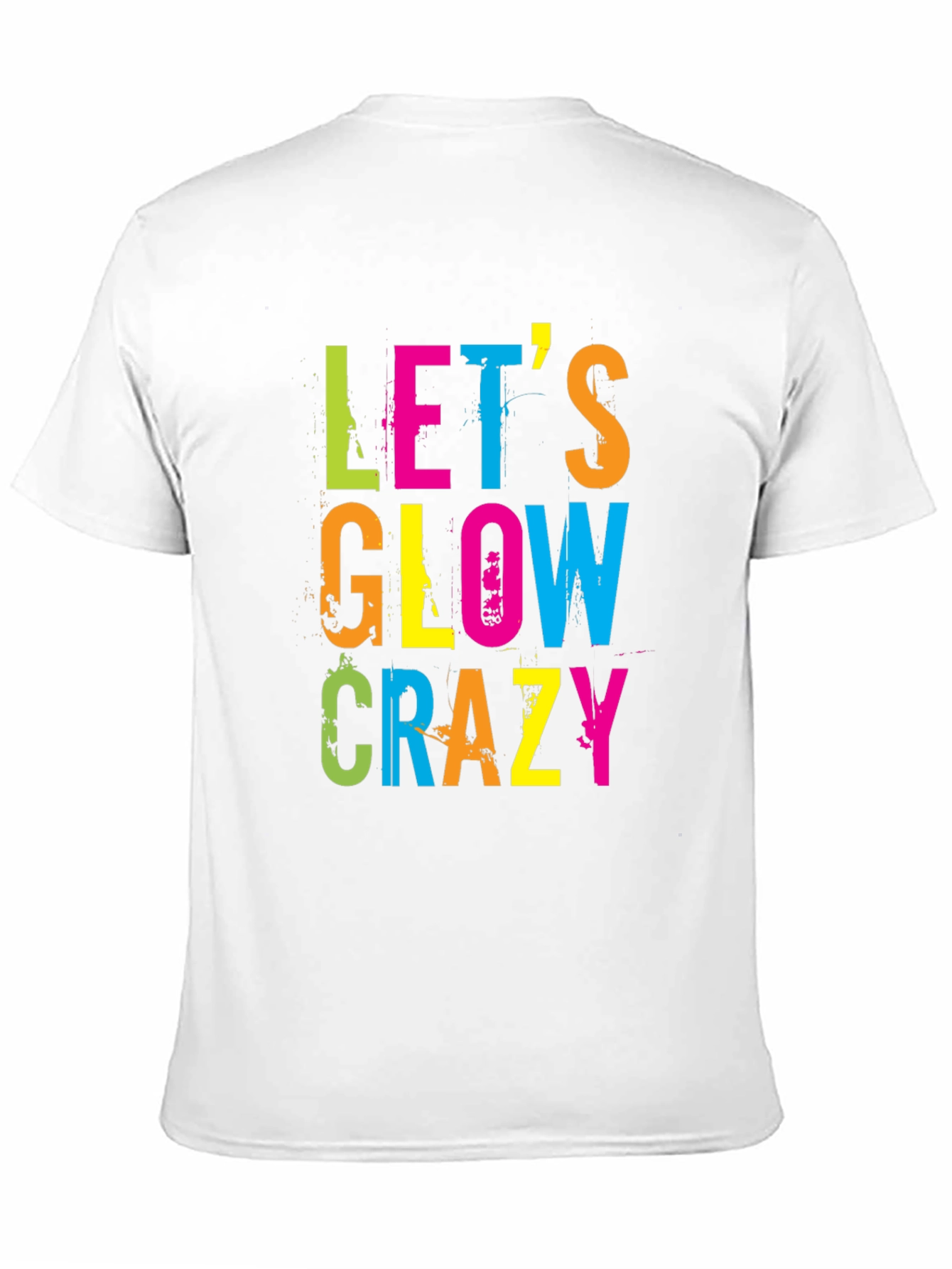 Lets Glow Crazy Graphic T-Shirt
