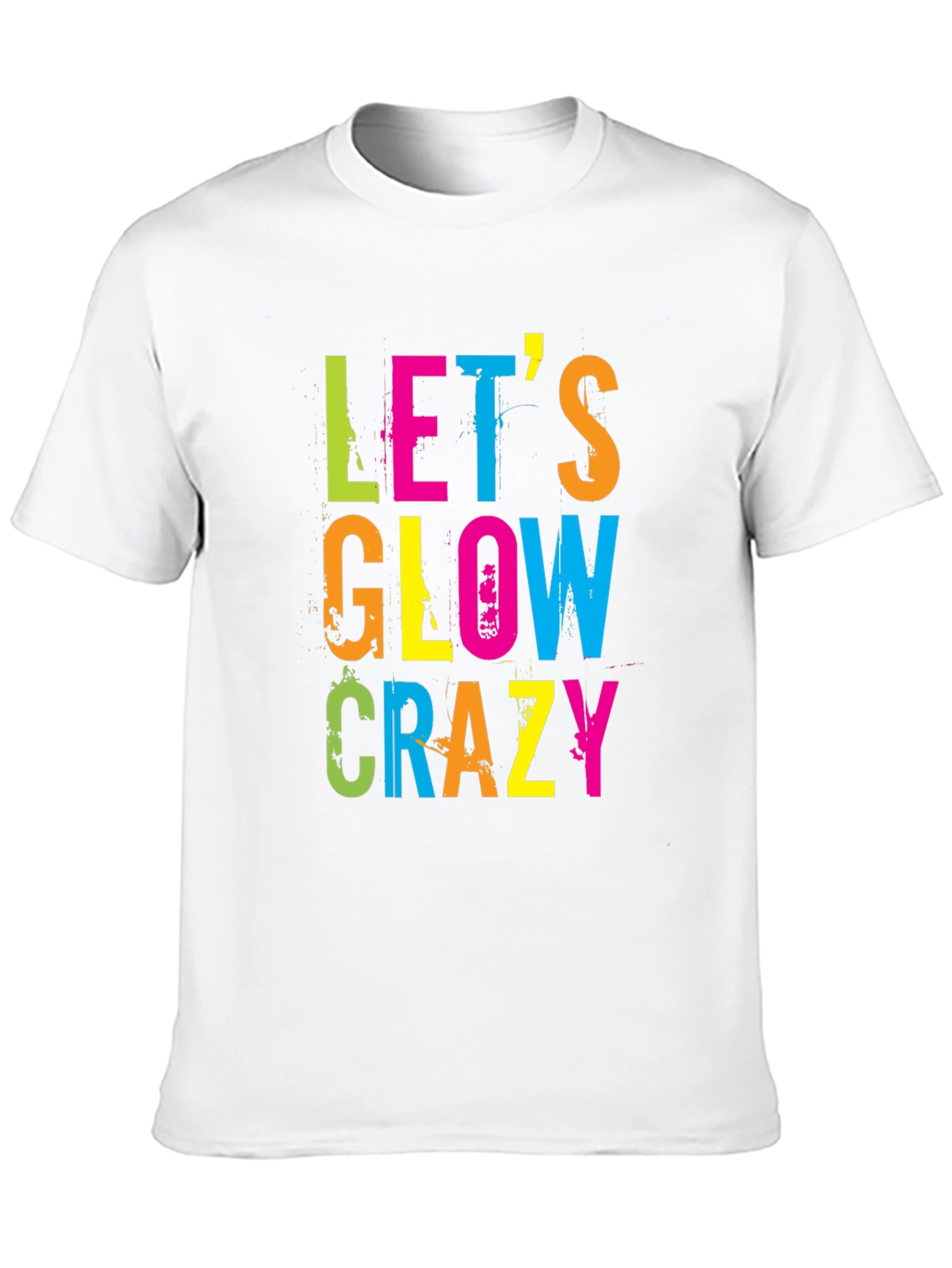 Lets Glow Crazy Graphic T-Shirt