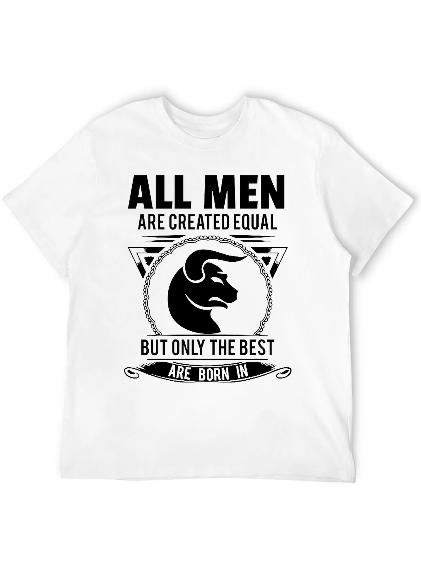 All Men Are Created Equal Taurus T-Shirt