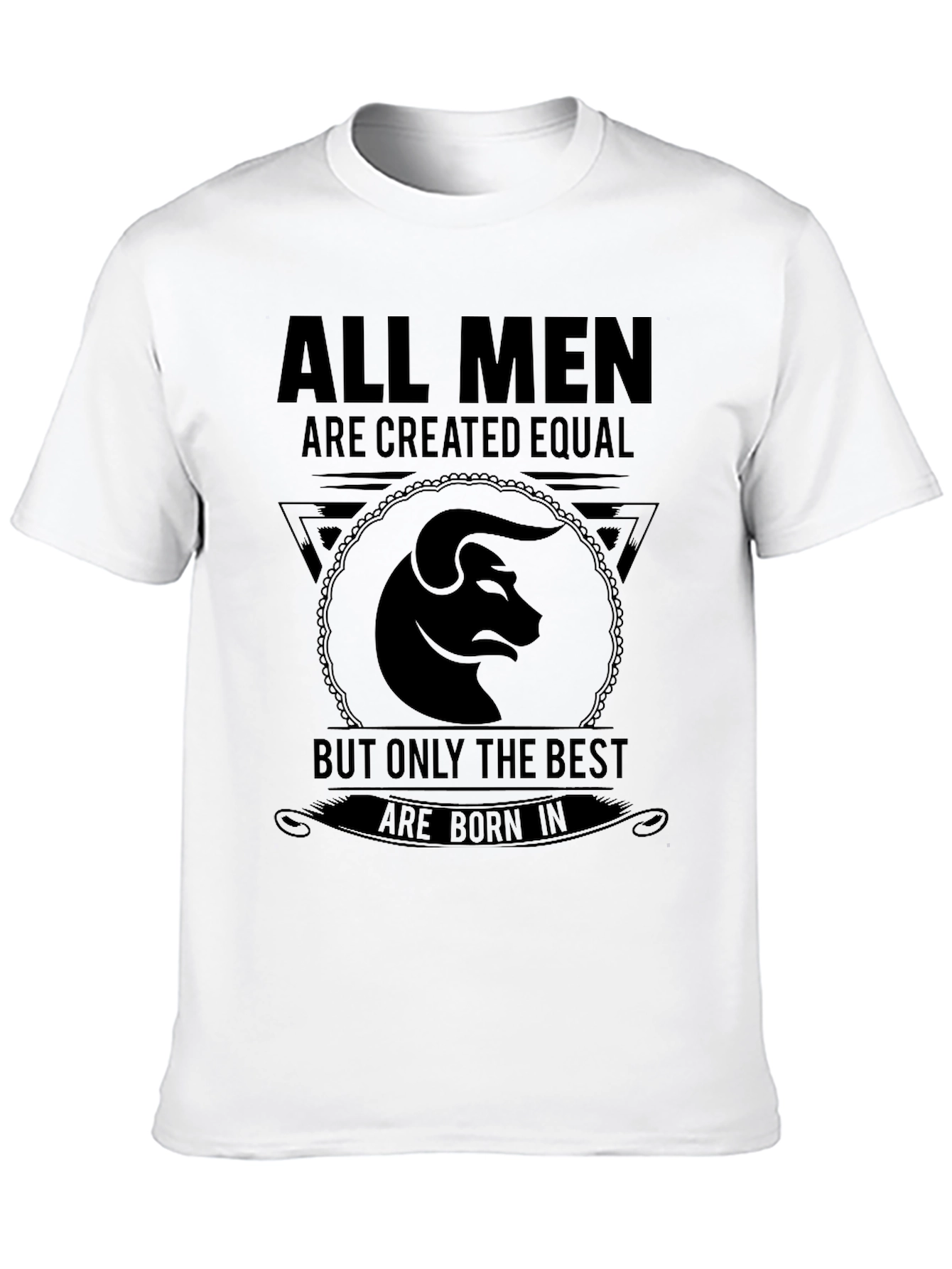 All Men Are Created Equal Taurus T-Shirt