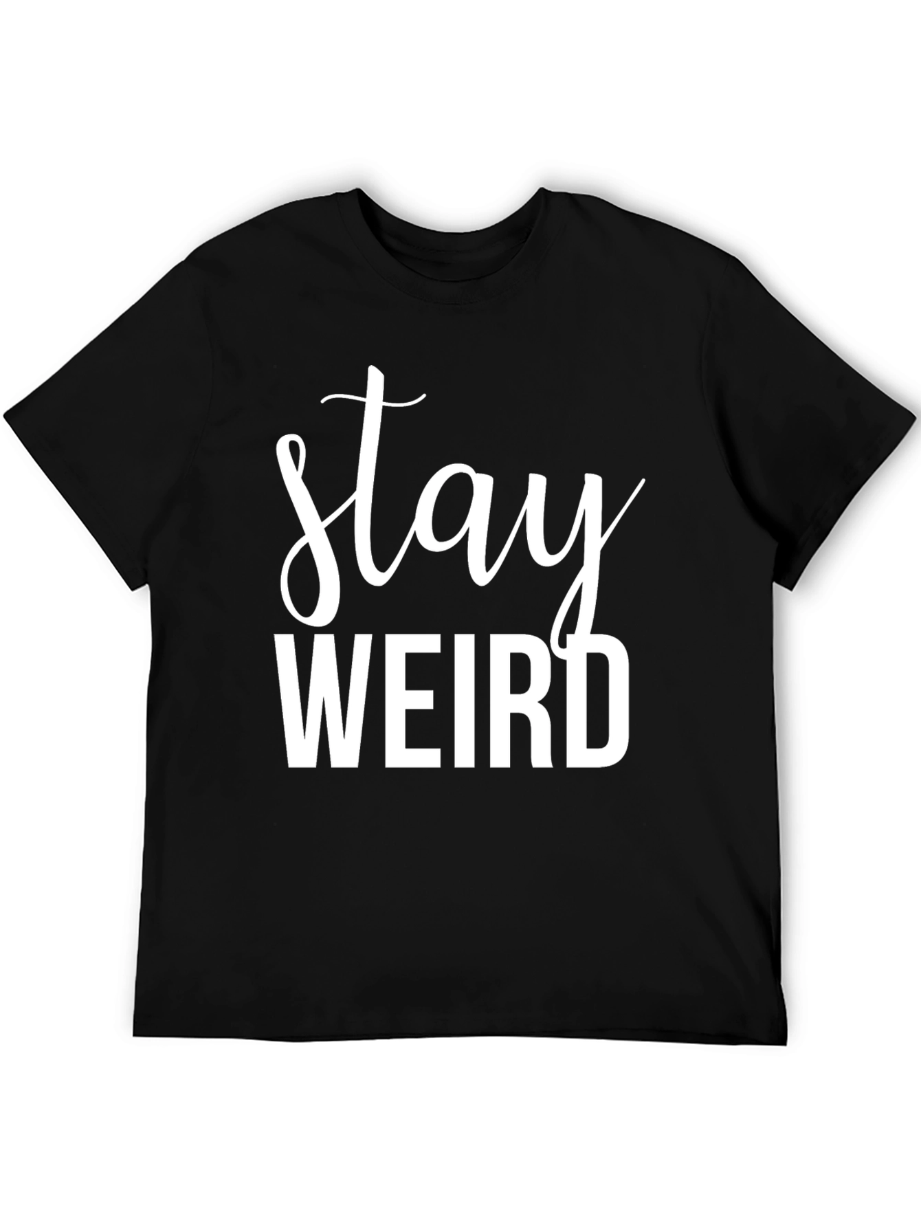 Stay Weird Graphic Tee - Black Cotton Comfort