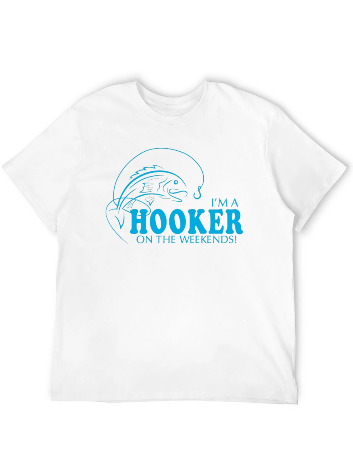 Im A Hooker On The Weekends Fishing T-Shirt