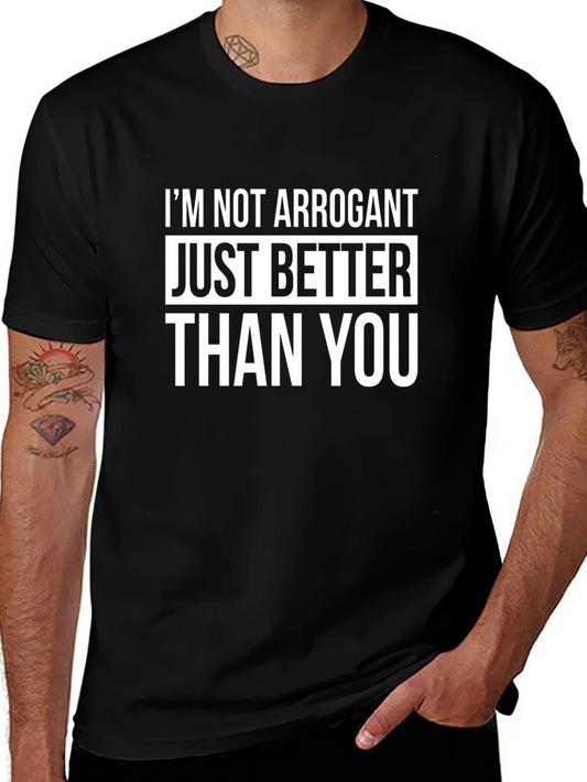 Funny Graphic Tee - Im Not Arrogant T-Shirt