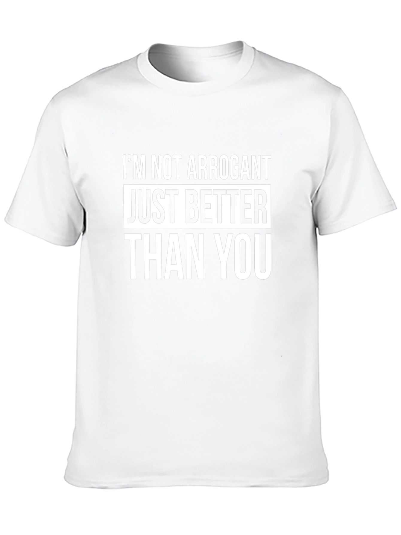 Funny Graphic Tee - Im Not Arrogant T-Shirt