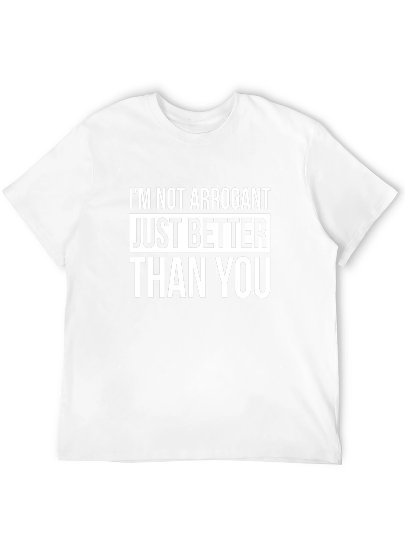 Funny Graphic Tee - Im Not Arrogant T-Shirt