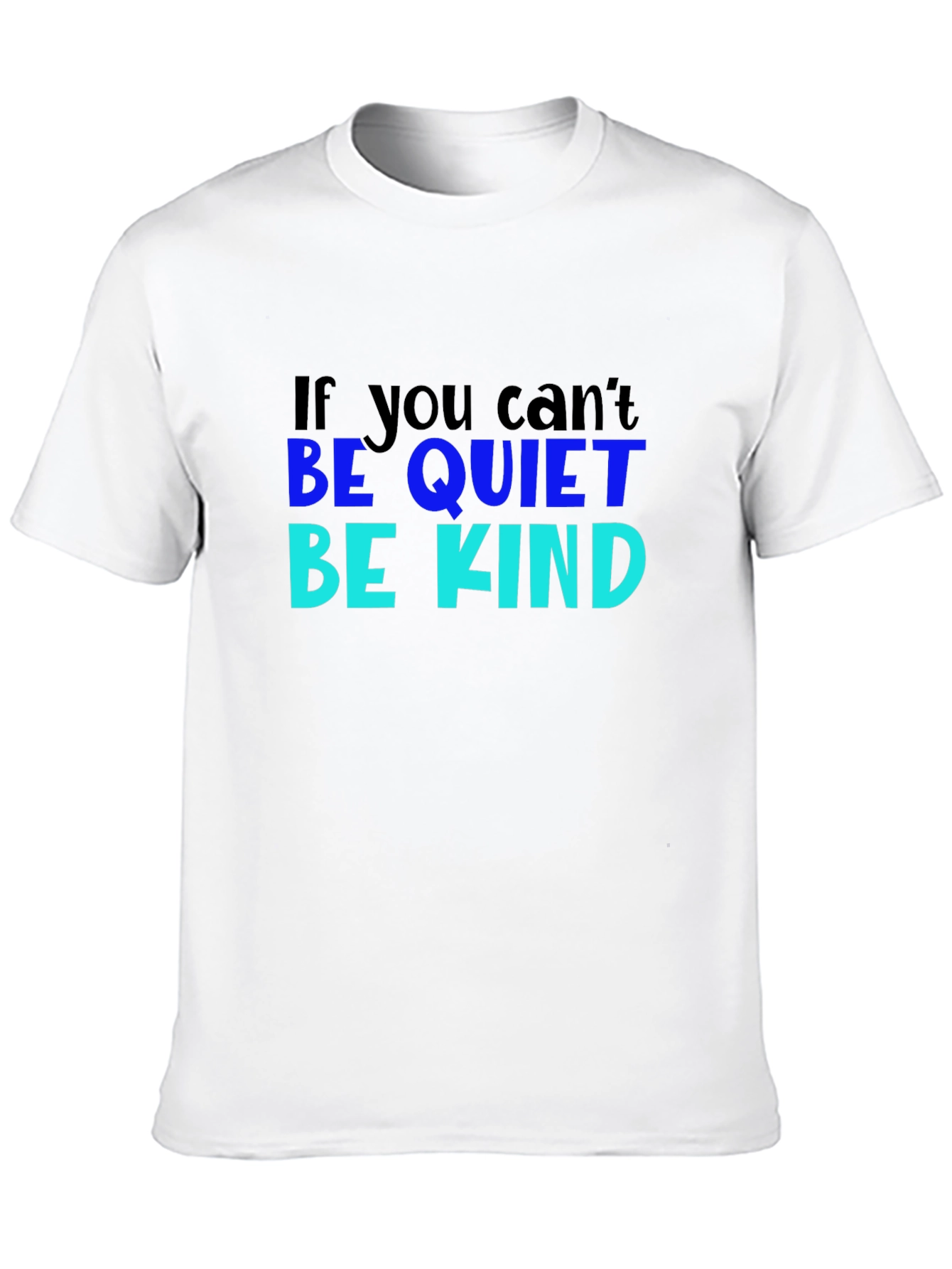 If You Cant Be Quiet Be Kind Black T-Shirt