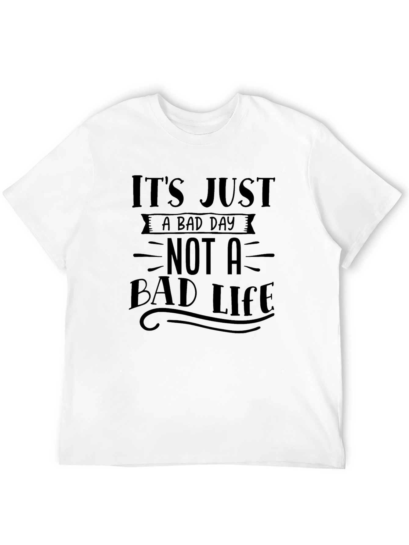 Its Just a Bad Day T-Shirt