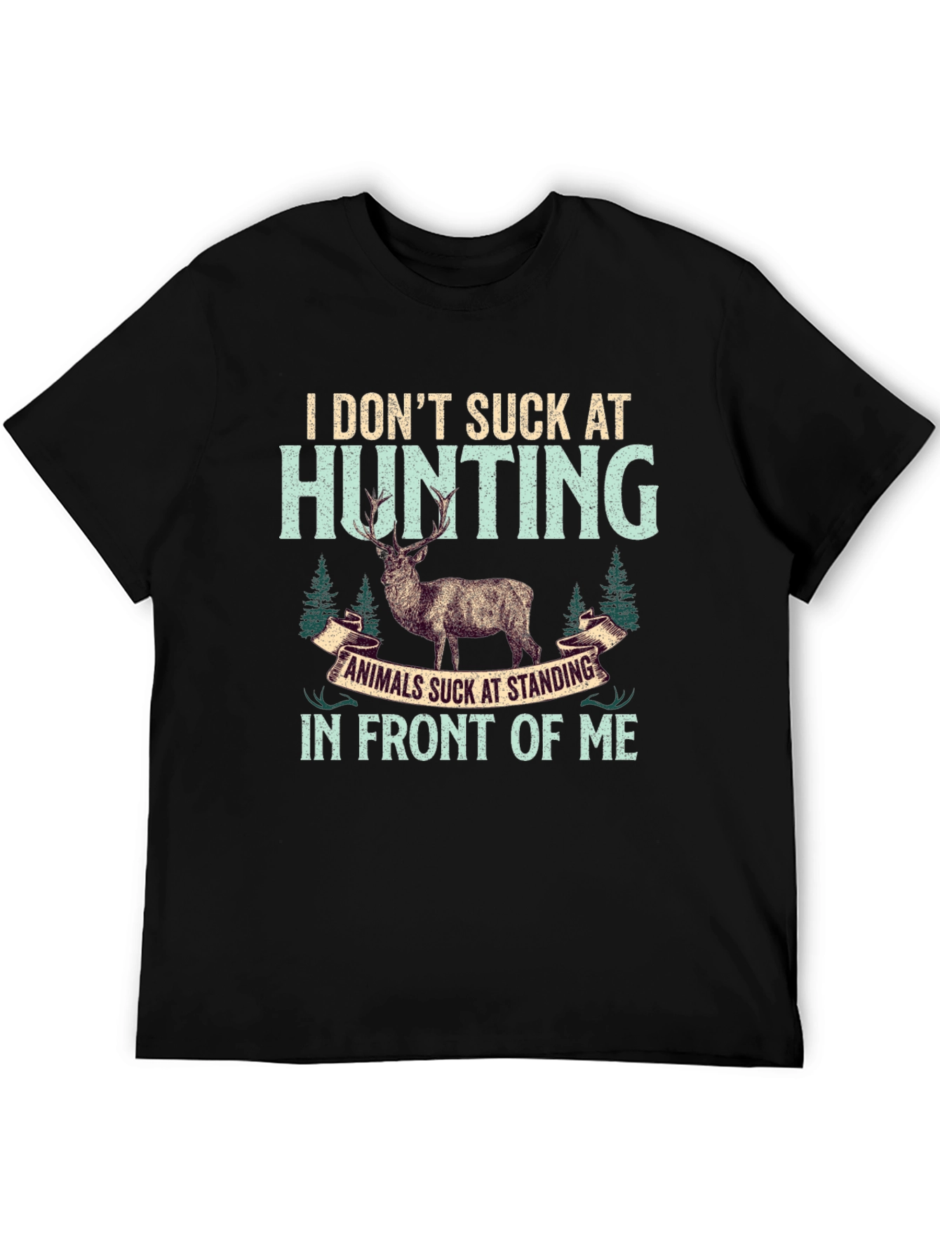 Hunting T-Shirt: I Dont Suck At Hunting