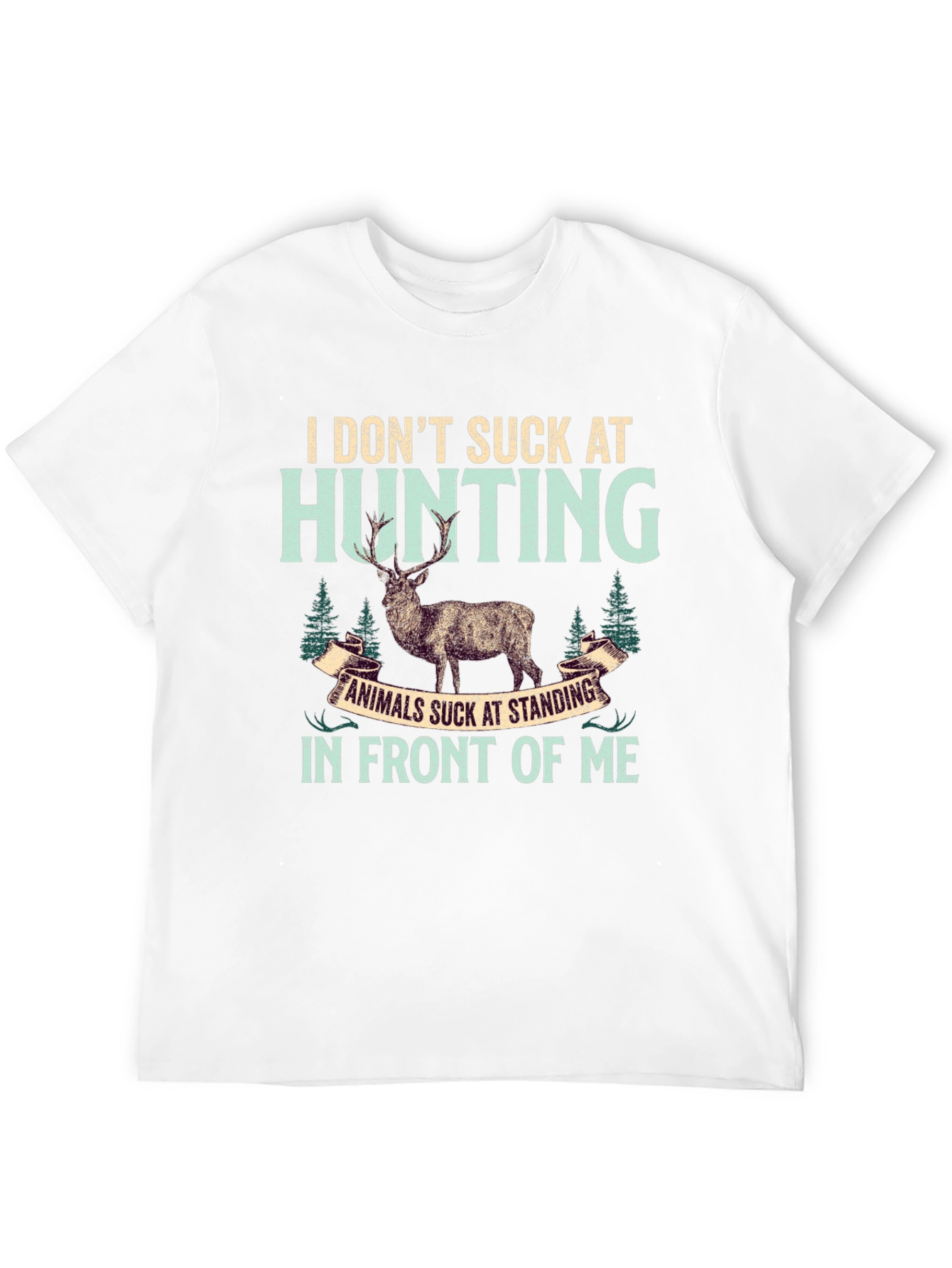 Hunting T-Shirt: I Dont Suck At Hunting