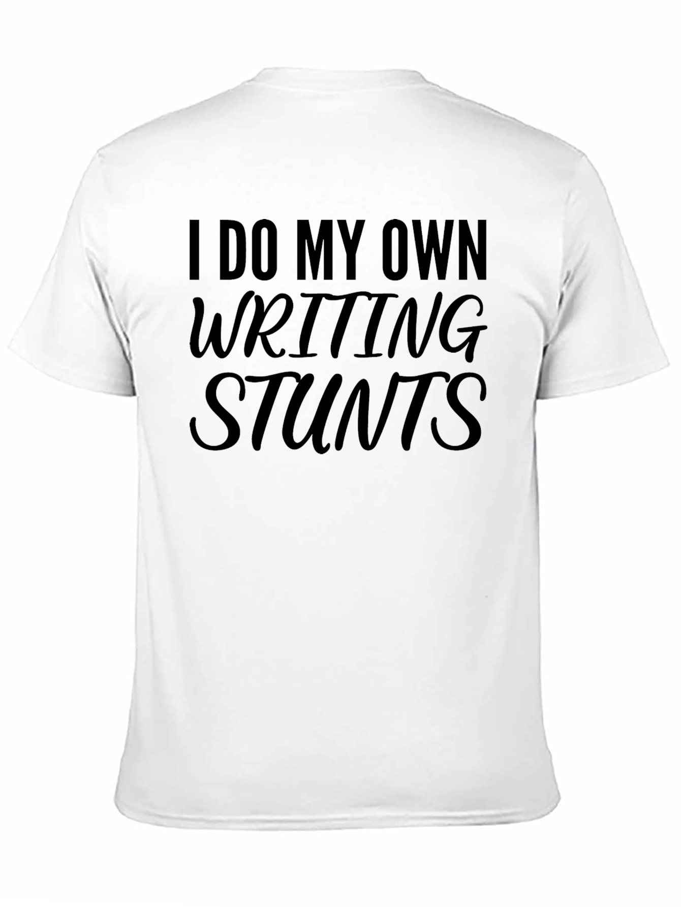 I Do My Own Writing Stunts T-Shirt - Black